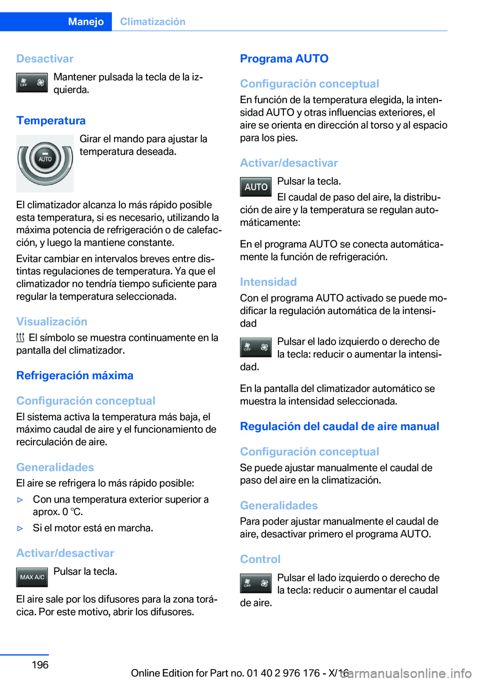 BMW X5 M 2017  Manuales de Empleo (in Spanish) �D�e�s�a�c�t�i�v�a�r�M�a�n�t�e�n�e�r� �p�u�l�s�a�d�a� �l�a� �t�e�c�l�a� �d�e� �l�a� �i�zª
�q�u�i�e�r�d�a�.
�T�e�m�p�e�r�a�t�u�r�a �G�i�r�a�r� �e�l� �m�a�n�d�o� �p�a�r�a� �a�j�u�s�t�a�r� �l�a
�t�e�m�