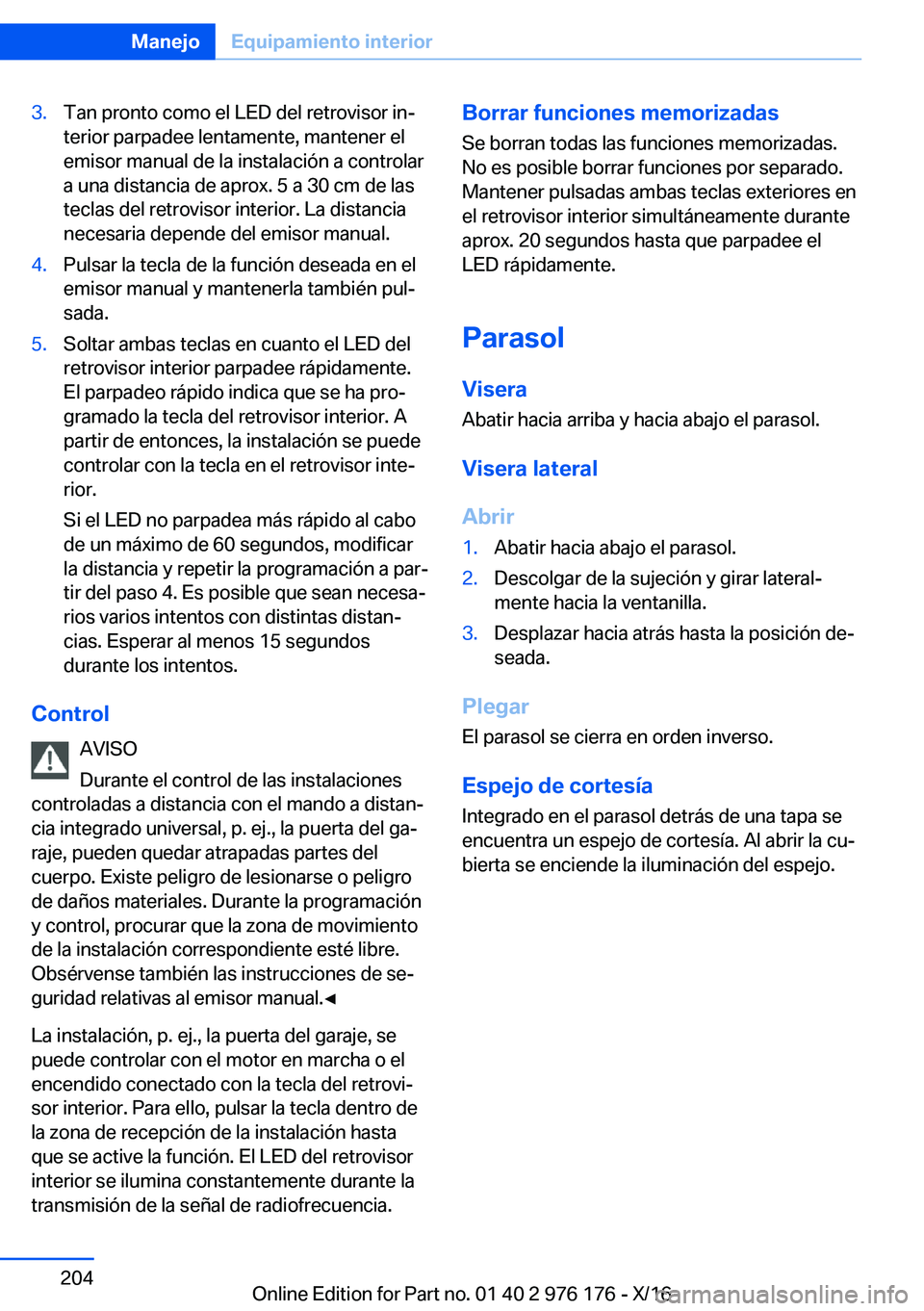 BMW X5 M 2017  Manuales de Empleo (in Spanish) �3�.�T�a�n� �p�r�o�n�t�o� �c�o�m�o� �e�l� �L�E�D� �d�e�l� �r�e�t�r�o�v�i�s�o�r� �i�nª
�t�e�r�i�o�r� �p�a�r�p�a�d�e�e� �l�e�n�t�a�m�e�n�t�e�,� �m�a�n�t�e�n�e�r� �e�l
�e�m�i�s�o�r� �m�a�n�u�a�l� �d�e�