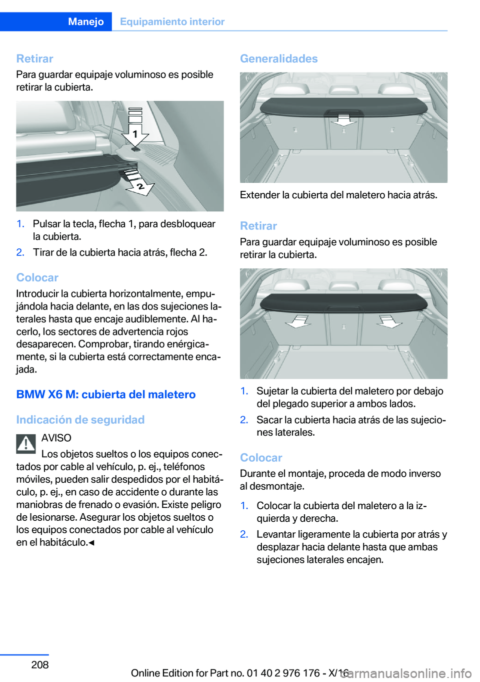 BMW X5 M 2017  Manuales de Empleo (in Spanish) �R�e�t�i�r�a�r
�P�a�r�a� �g�u�a�r�d�a�r� �e�q�u�i�p�a�j�e� �v�o�l�u�m�i�n�o�s�o� �e�s� �p�o�s�i�b�l�e �r�e�t�i�r�a�r� �l�a� �c�u�b�i�e�r�t�a�.�1�.�P�u�l�s�a�r� �l�a� �t�e�c�l�a�,� �f�l�e�c�h�a� �1�,� 