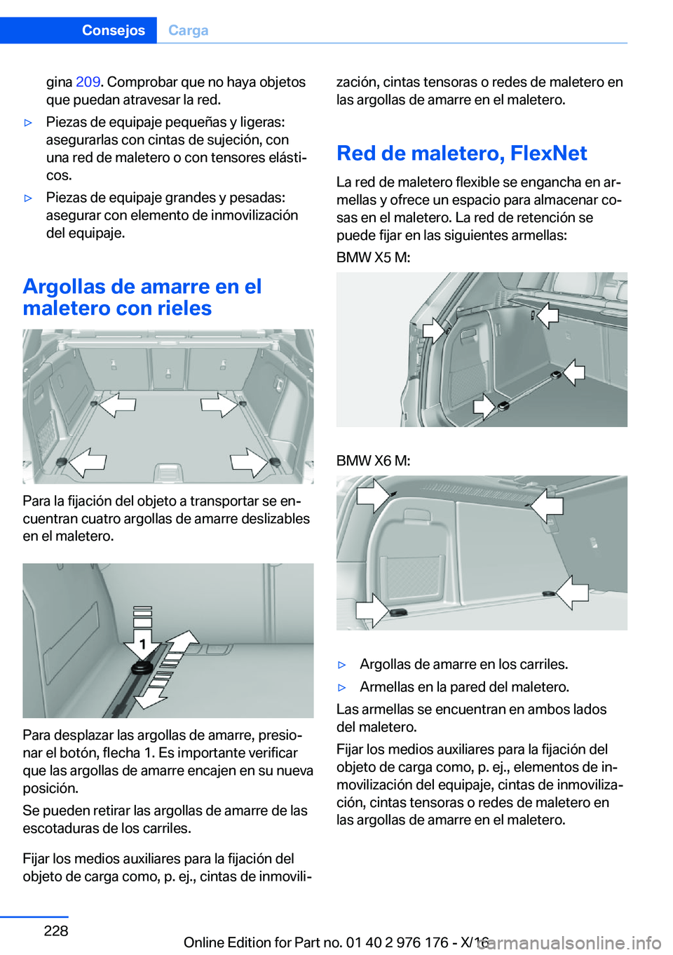 BMW X5 M 2017  Manuales de Empleo (in Spanish) �g�i�n�a� �2�0�9�.� �C�o�m�p�r�o�b�a�r� �q�u�e� �n�o� �h�a�y�a� �o�b�j�e�t�o�s
�q�u�e� �p�u�e�d�a�n� �a�t�r�a�v�e�s�a�r� �l�a� �r�e�d�.'y�P�i�e�z�a�s� �d�e� �e�q�u�i�p�a�j�e� �p�e�q�u�e�