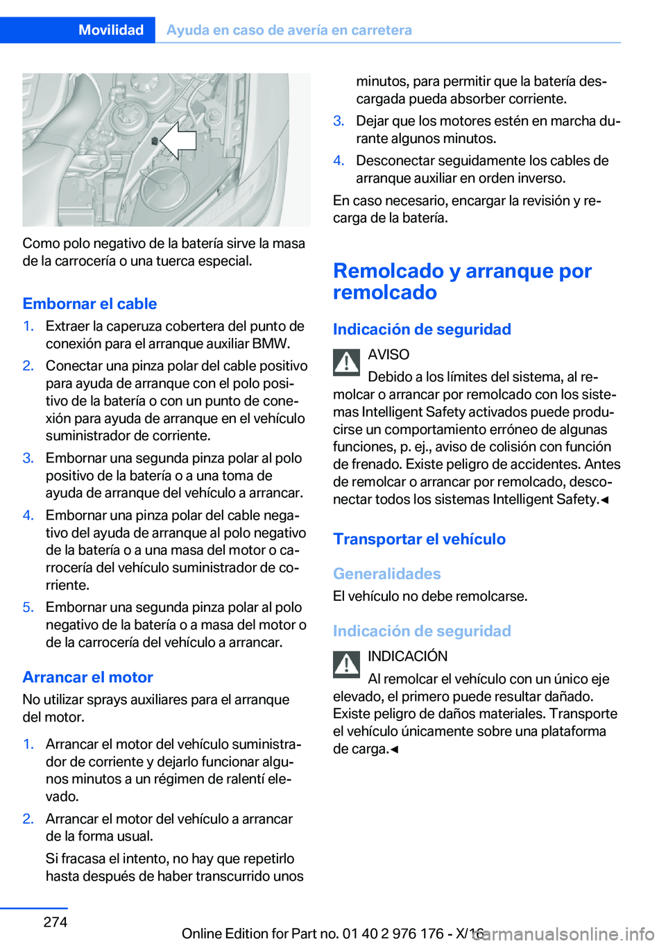 BMW X5 M 2017  Manuales de Empleo (in Spanish) �C�o�m�o� �p�o�l�o� �n�e�g�a�t�i�v�o� �d�e� �l�a� �b�a�t�e�r�í�a� �s�i�r�v�e� �l�a� �m�a�s�a�d�e� �l�a� �c�a�r�r�o�c�e�r�í�a� �o� �u�n�a� �t�u�e�r�c�a� �e�s�p�e�c�i�a�l�.
�E�m�b�o�r�n�a�r��e�l��c�