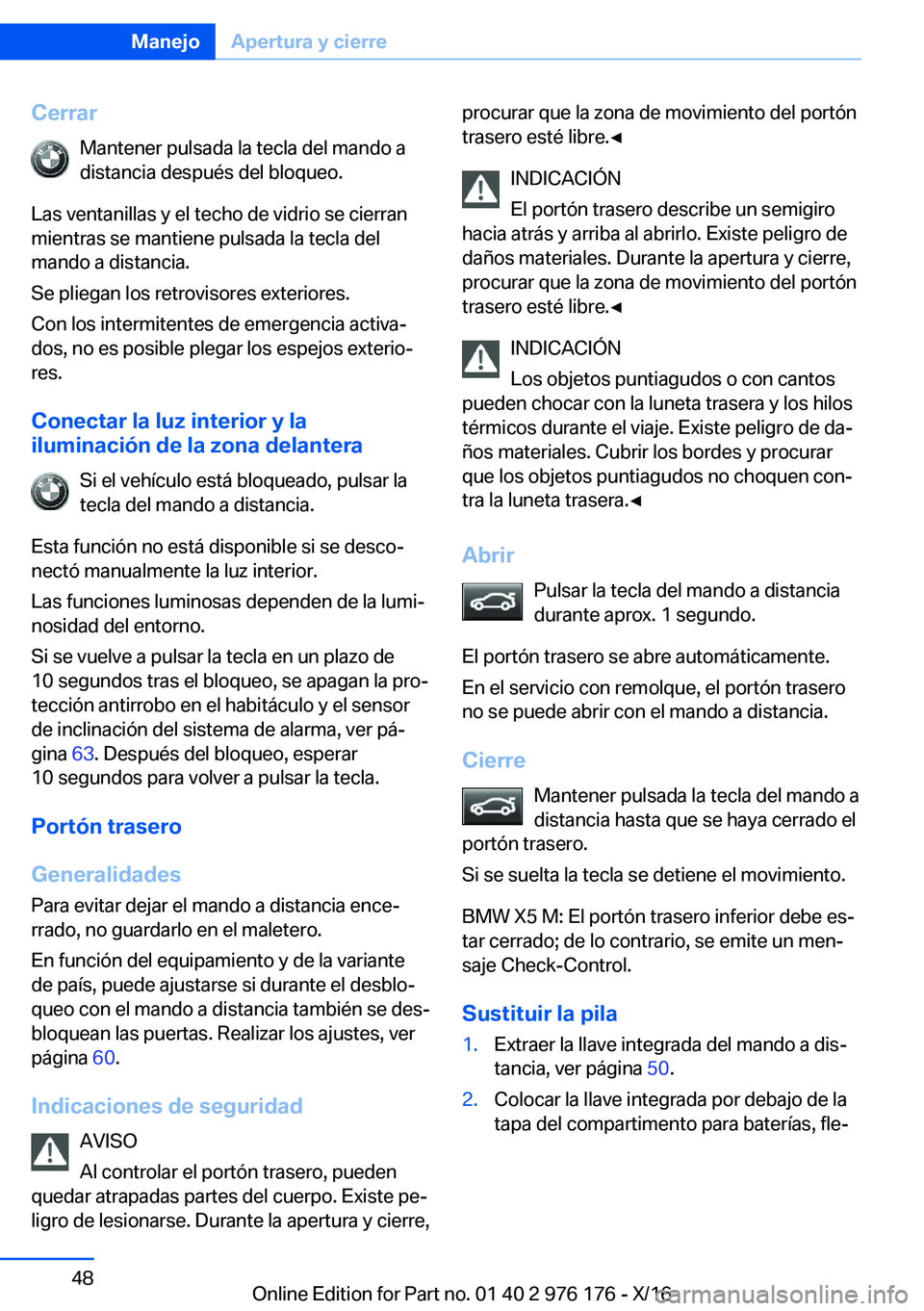 BMW X5 M 2017  Manuales de Empleo (in Spanish) �C�e�r�r�a�r�M�a�n�t�e�n�e�r� �p�u�l�s�a�d�a� �l�a� �t�e�c�l�a� �d�e�l� �m�a�n�d�o� �a�d�i�s�t�a�n�c�i�a� �d�e�s�p�u�é�s� �d�e�l� �b�l�o�q�u�e�o�.
�L�a�s� �v�e�n�t�a�n�i�l�l�a�s� �y� �e�l� �t�e�c�h�o