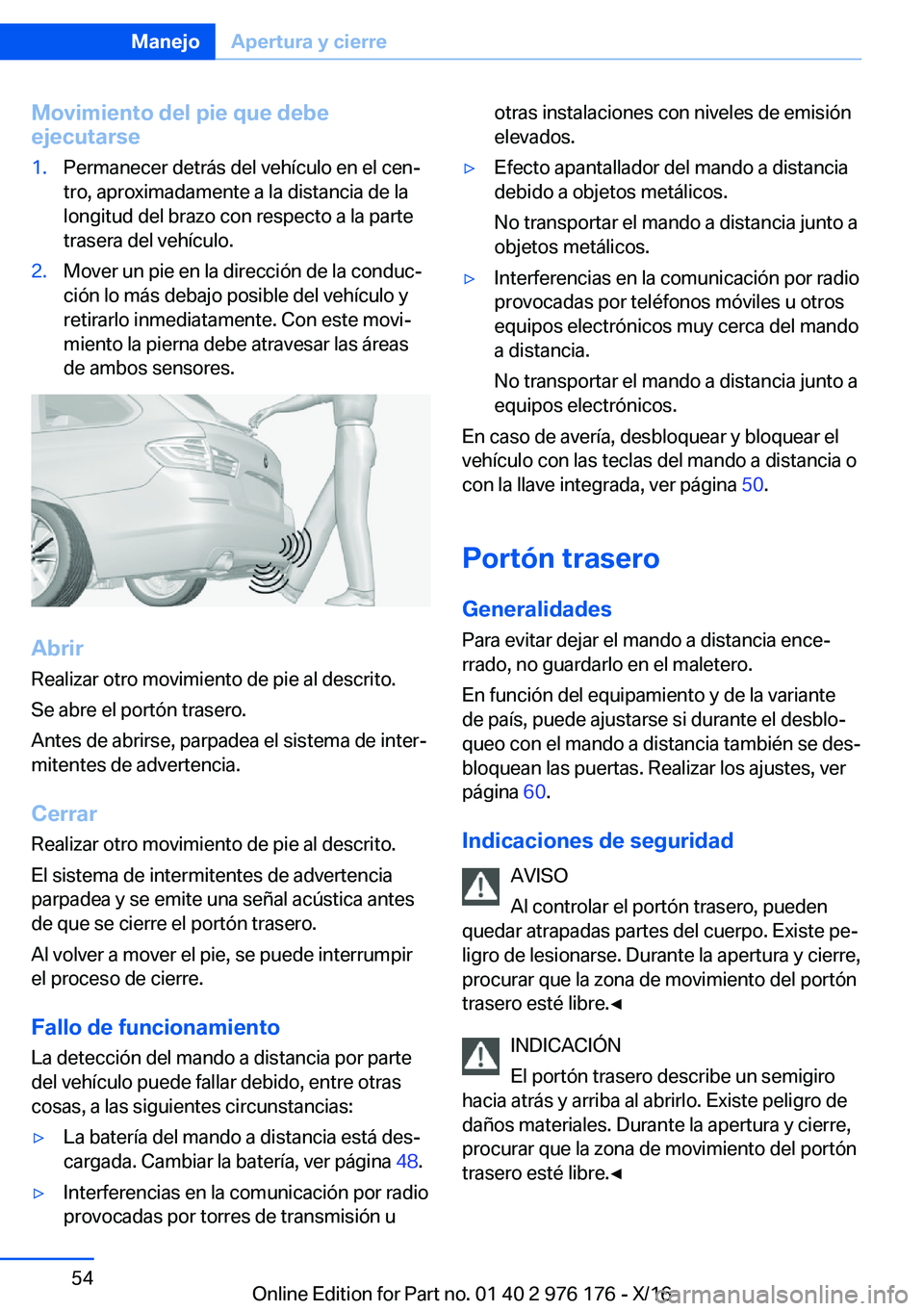 BMW X5 M 2017  Manuales de Empleo (in Spanish) �M�o�v�i�m�i�e�n�t�o��d�e�l��p�i�e��q�u�e��d�e�b�e
�e�j�e�c�u�t�a�r�s�e�1�.�P�e�r�m�a�n�e�c�e�r� �d�e�t�r�á�s� �d�e�l� �v�e�h�í�c�u�l�o� �e�n� �e�l� �c�e�nª
�t�r�o�,� �a�p�r�o�x�i�m�a�d�a�m�e�