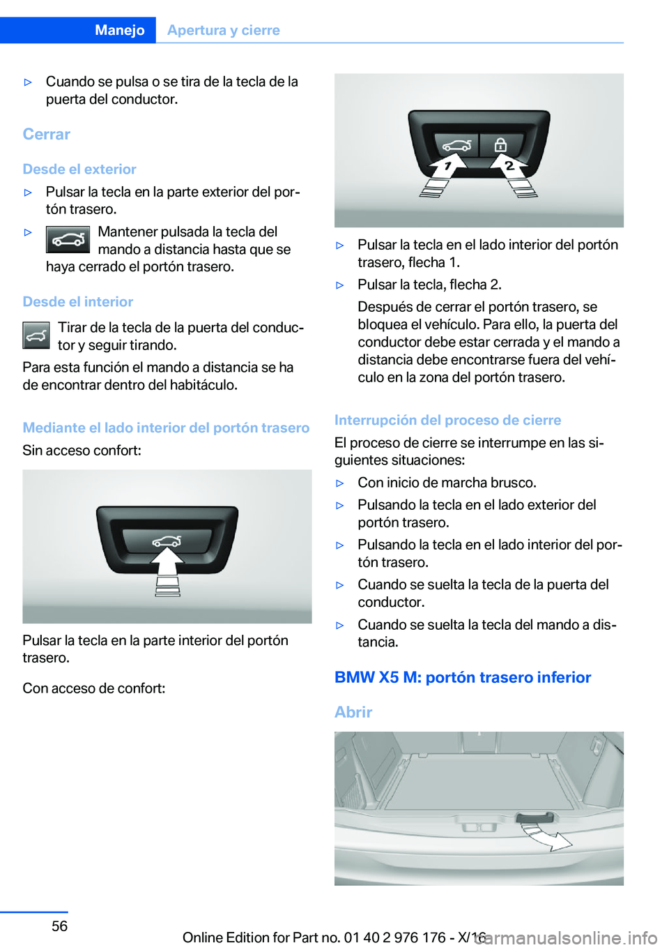 BMW X5 M 2017  Manuales de Empleo (in Spanish) 'y�C�u�a�n�d�o� �s�e� �p�u�l�s�a� �o� �s�e� �t�i�r�a� �d�e� �l�a� �t�e�c�l�a� �d�e� �l�a�p�u�e�r�t�a� �d�e�l� �c�o�n�d�u�c�t�o�r�.
�C�e�r�r�a�r
�D�e�s�d�e��e�l��e�x�t�e�r�i�o�r
'y�P�u�l�s�a�