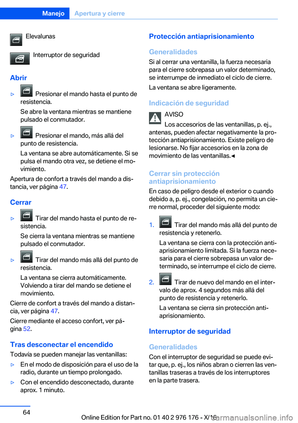 BMW X5 M 2017  Manuales de Empleo (in Spanish) �E�l�e�v�a�l�u�n�a�s�I�n�t�e�r�r�u�p�t�o�r� �d�e� �s�e�g�u�r�i�d�a�d
�A�b�r�i�r'y� � �P�r�e�s�i�o�n�a�r� �e�l� �m�a�n�d�o� �h�a�s�t�a� �e�l� �p�u�n�t�o� �d�e
�r�e�s�i�s�t�e�n�c�i�a�.
�S�e� �a�b�r�