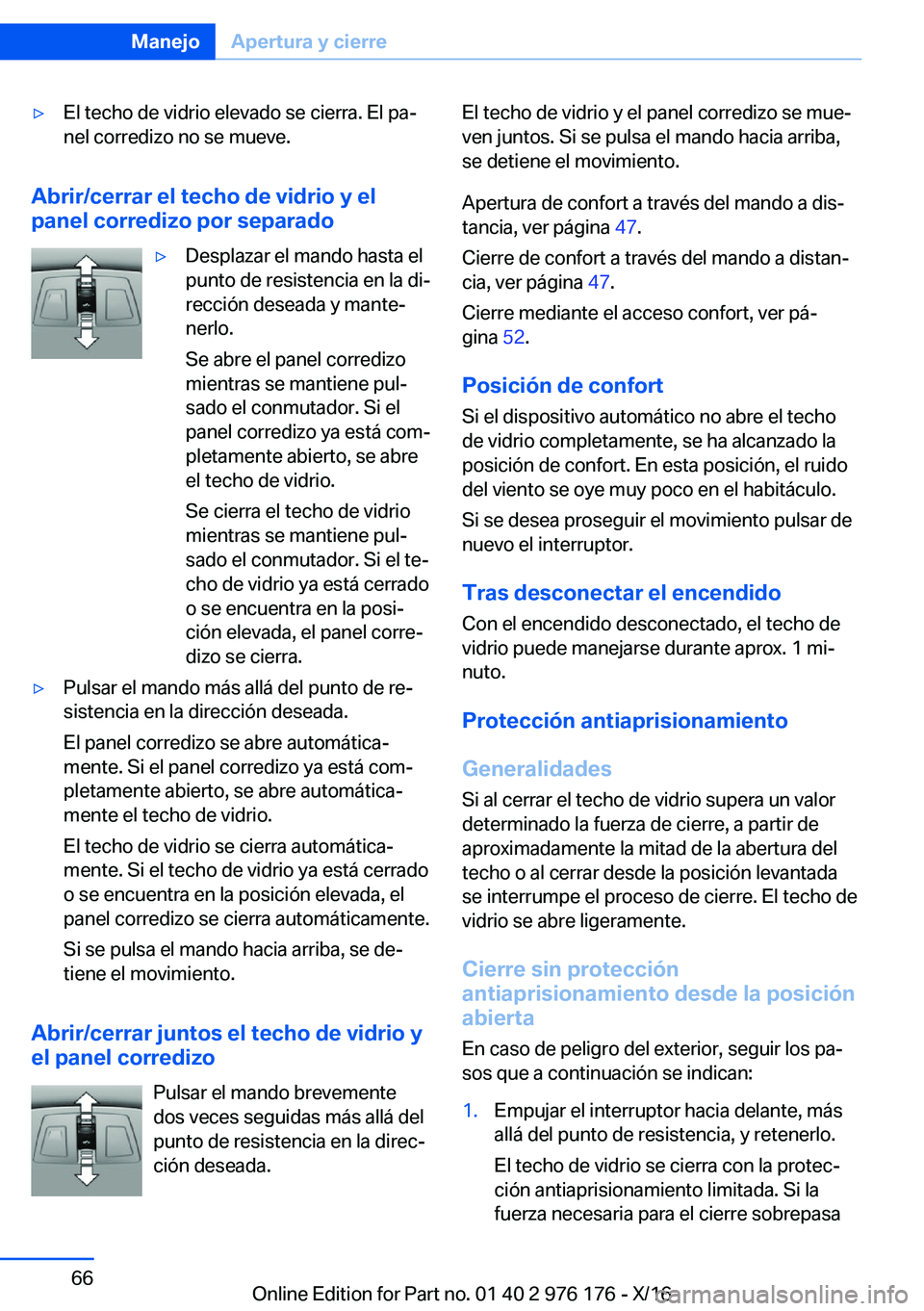 BMW X5 M 2017  Manuales de Empleo (in Spanish) 'y�E�l� �t�e�c�h�o� �d�e� �v�i�d�r�i�o� �e�l�e�v�a�d�o� �s�e� �c�i�e�r�r�a�.� �E�l� �p�aª
�n�e�l� �c�o�r�r�e�d�i�z�o� �n�o� �s�e� �m�u�e�v�e�.
�A�b�r�i�r�/�c�e�r�r�a�r��e�l��t�e�c�h�o��d�e��