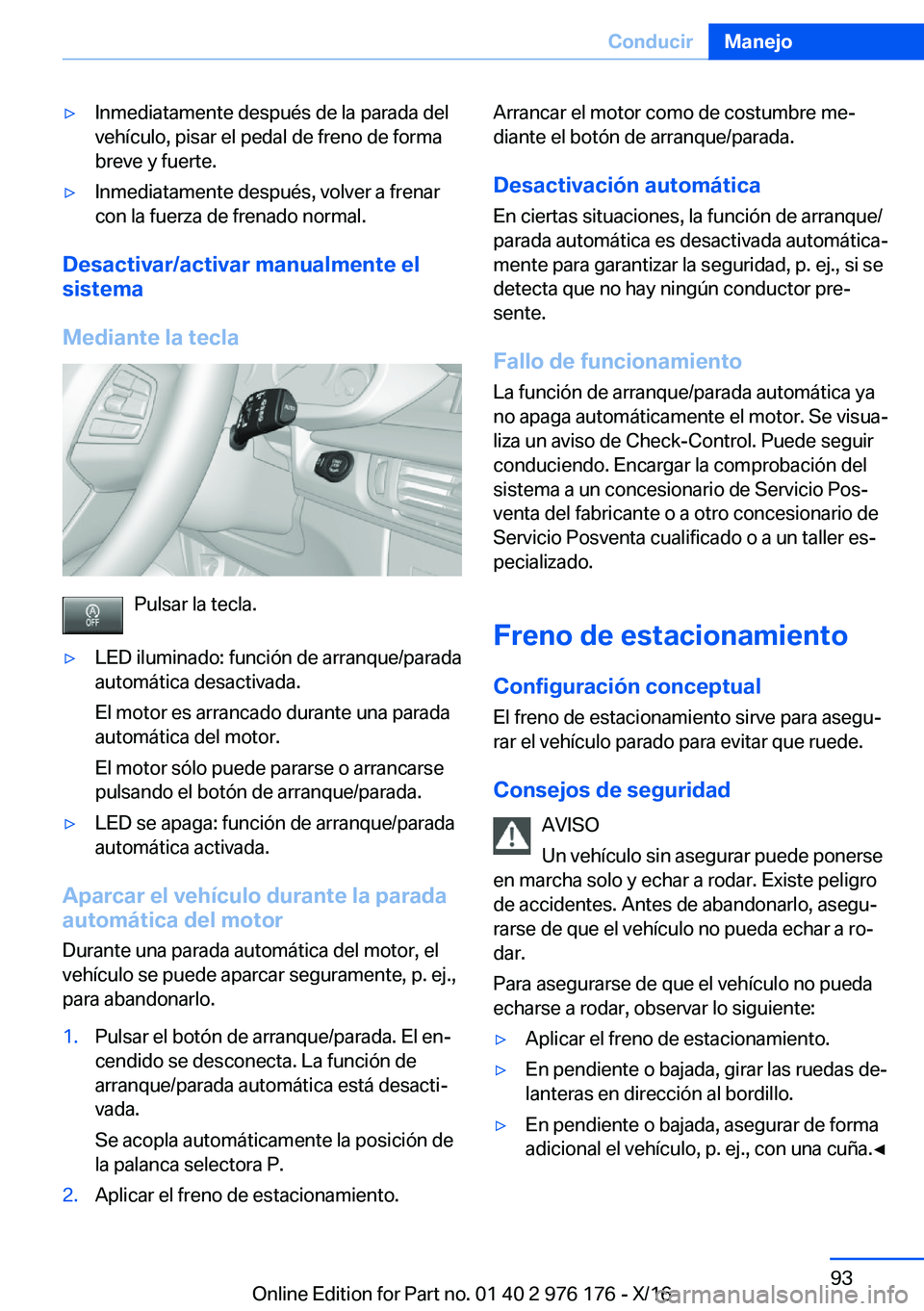 BMW X5 M 2017  Manuales de Empleo (in Spanish) 'y�I�n�m�e�d�i�a�t�a�m�e�n�t�e� �d�e�s�p�u�é�s� �d�e� �l�a� �p�a�r�a�d�a� �d�e�l�v�e�h�í�c�u�l�o�,� �p�i�s�a�r� �e�l� �p�e�d�a�l� �d�e� �f�r�e�n�o� �d�e� �f�o�r�m�a
�b�r�e�v�e� �y� �f�u�e�r�t�e�