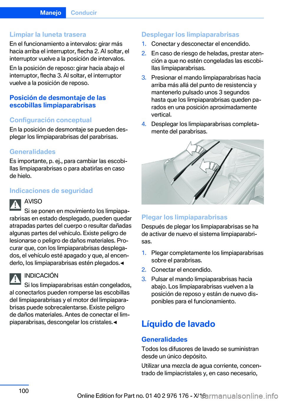 BMW X5 M 2017  Manuales de Empleo (in Spanish) �L�i�m�p�i�a�r��l�a��l�u�n�e�t�a��t�r�a�s�e�r�a�E�n� �e�l� �f�u�n�c�i�o�n�a�m�i�e�n�t�o� �a� �i�n�t�e�r�v�a�l�o�s�:� �g�i�r�a�r� �m�á�s
�h�a�c�i�a� �a�r�r�i�b�a� �e�l� �i�n�t�e�r�r�u�p�t�o�r�,� �f