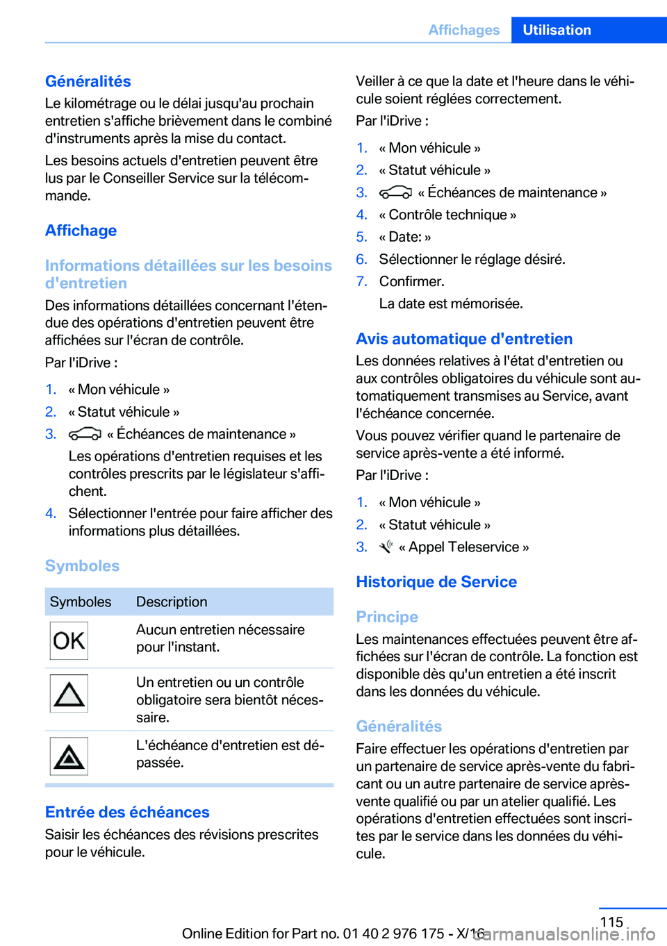 BMW X5 M 2017  Notices Demploi (in French) �G�é�n�é�r�a�l�i�t�é�s
�L�e� �k�i�l�o�m�é�t�r�a�g�e� �o�u� �l�e� �d�é�l�a�i� �j�u�s�q�u�'�a�u� �p�r�o�c�h�a�i�n
�e�n�t�r�e�t�i�e�n� �s�'�a�f�f�i�c�h�e� �b�r�i�è�v�e�m�e�n�t� �d�a�n�s� �l