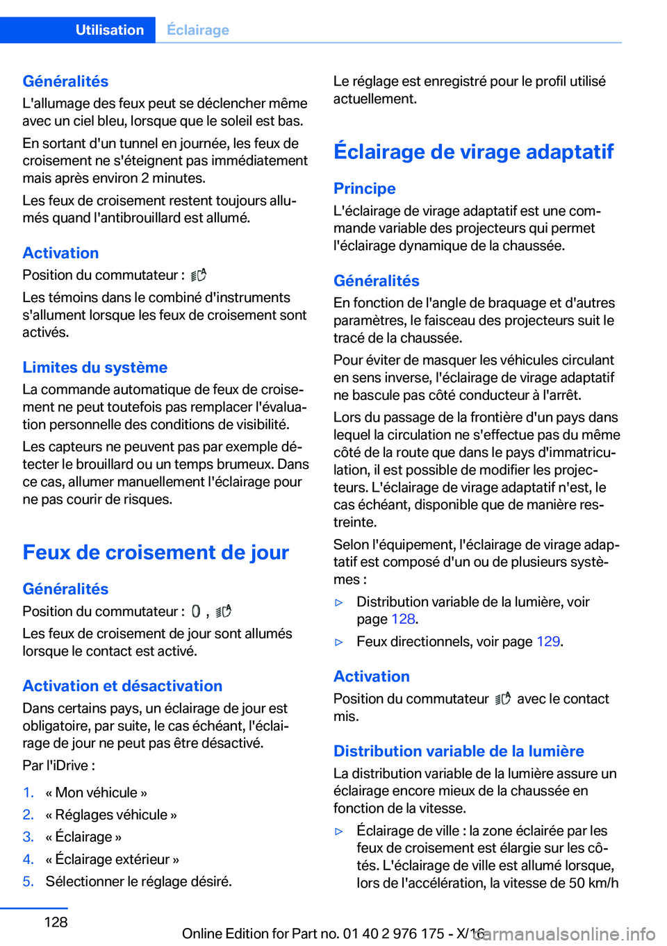 BMW X5 M 2017  Notices Demploi (in French) �G�é�n�é�r�a�l�i�t�é�s
�L�'�a�l�l�u�m�a�g�e� �d�e�s� �f�e�u�x� �p�e�u�t� �s�e� �d�é�c�l�e�n�c�h�e�r� �m�ê�m�e
�a�v�e�c� �u�n� �c�i�e�l� �b�l�e�u�,� �l�o�r�s�q�u�e� �q�u�e� �l�e� �s�o�l�e�i�l�