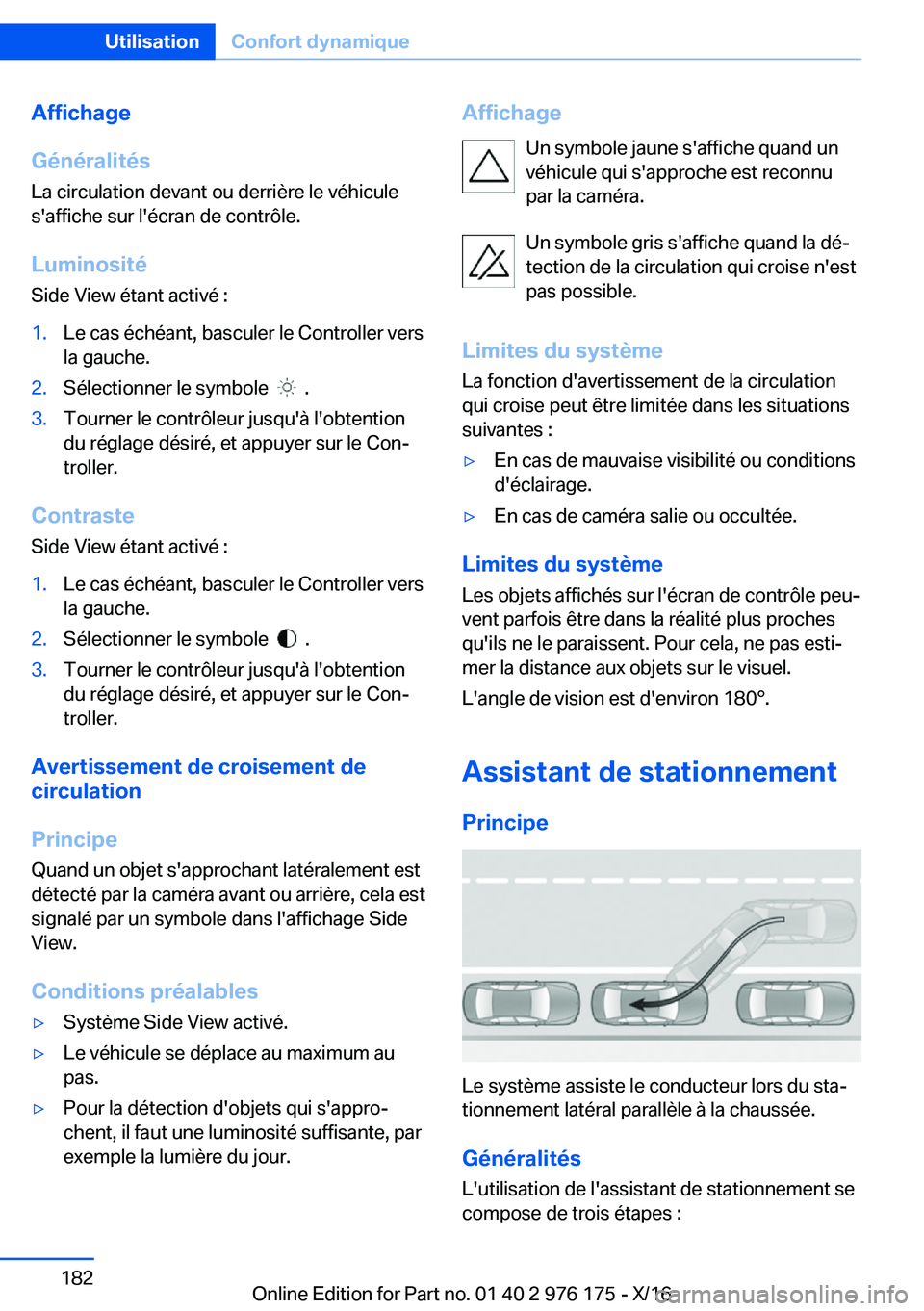 BMW X5 M 2017  Notices Demploi (in French) �A�f�f�i�c�h�a�g�e
�G�é�n�é�r�a�l�i�t�é�s
�L�a� �c�i�r�c�u�l�a�t�i�o�n� �d�e�v�a�n�t� �o�u� �d�e�r�r�i�è�r�e� �l�e� �v�é�h�i�c�u�l�e
�s�'�a�f�f�i�c�h�e� �s�u�r� �l�'�é�c�r�a�n� �d�e� �c�