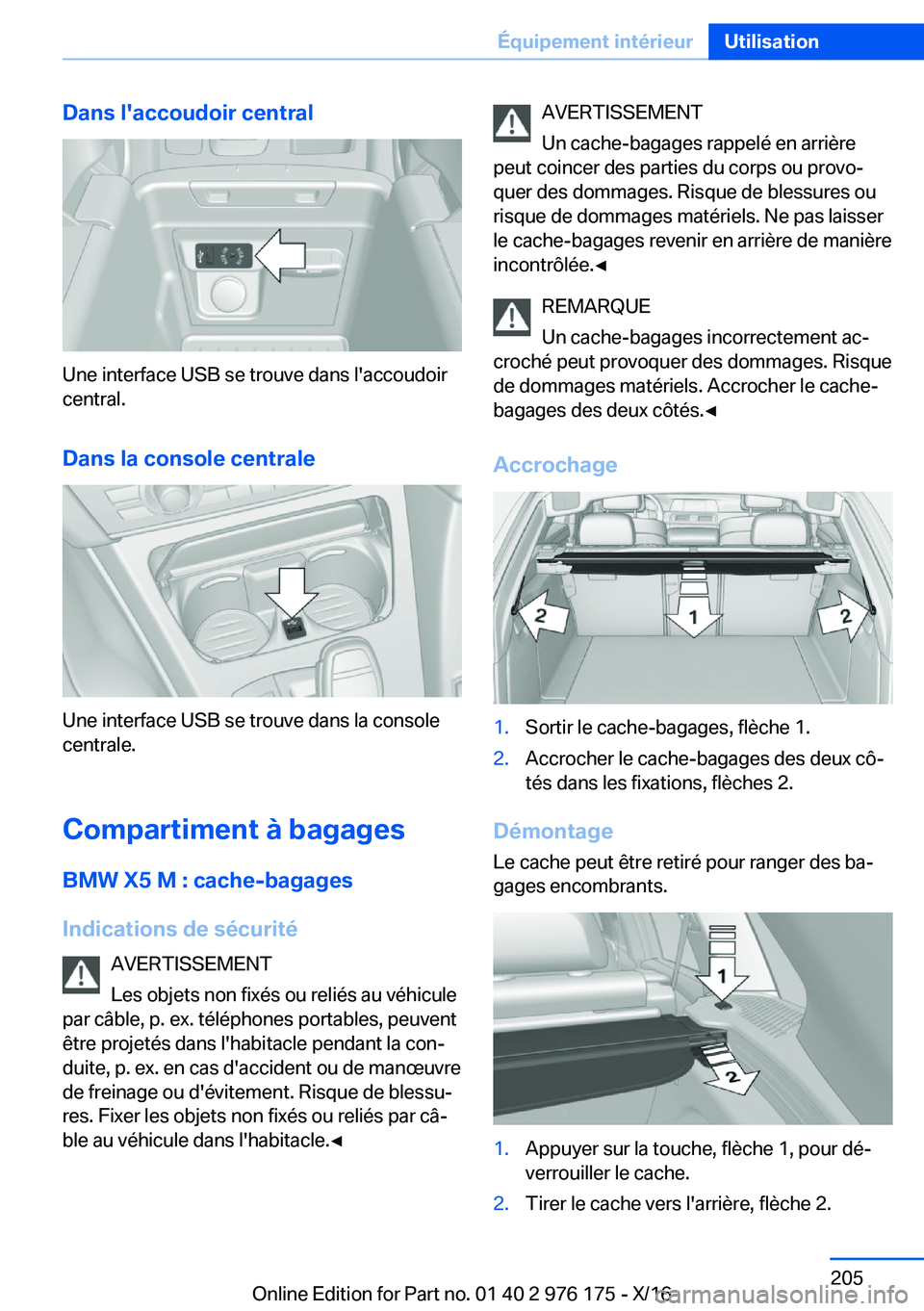 BMW X5 M 2017  Notices Demploi (in French) �D�a�n�s��l�'�a�c�c�o�u�d�o�i�r��c�e�n�t�r�a�l
�U�n�e� �i�n�t�e�r�f�a�c�e� �U�S�B� �s�e� �t�r�o�u�v�e� �d�a�n�s� �l�'�a�c�c�o�u�d�o�i�r�c�e�n�t�r�a�l�.
�D�a�n�s��l�a��c�o�n�s�o�l�e��c�e�n