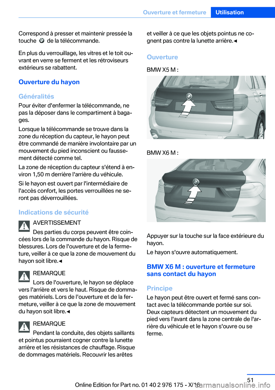BMW X5 M 2017  Notices Demploi (in French) �C�o�r�r�e�s�p�o�n�d� �à� �p�r�e�s�s�e�r� �e�t� �m�a�i�n�t�e�n�i�r� �p�r�e�s�s�é�e� �l�a�t�o�u�c�h�e� � 
� � �d�e� �l�a� �t�é�l�é�c�o�m�m�a�n�d�e�.
�E�n� �p�l�u�s� �d�u� �v�e�r�r�o�u�i�l�l�a�g�e�,