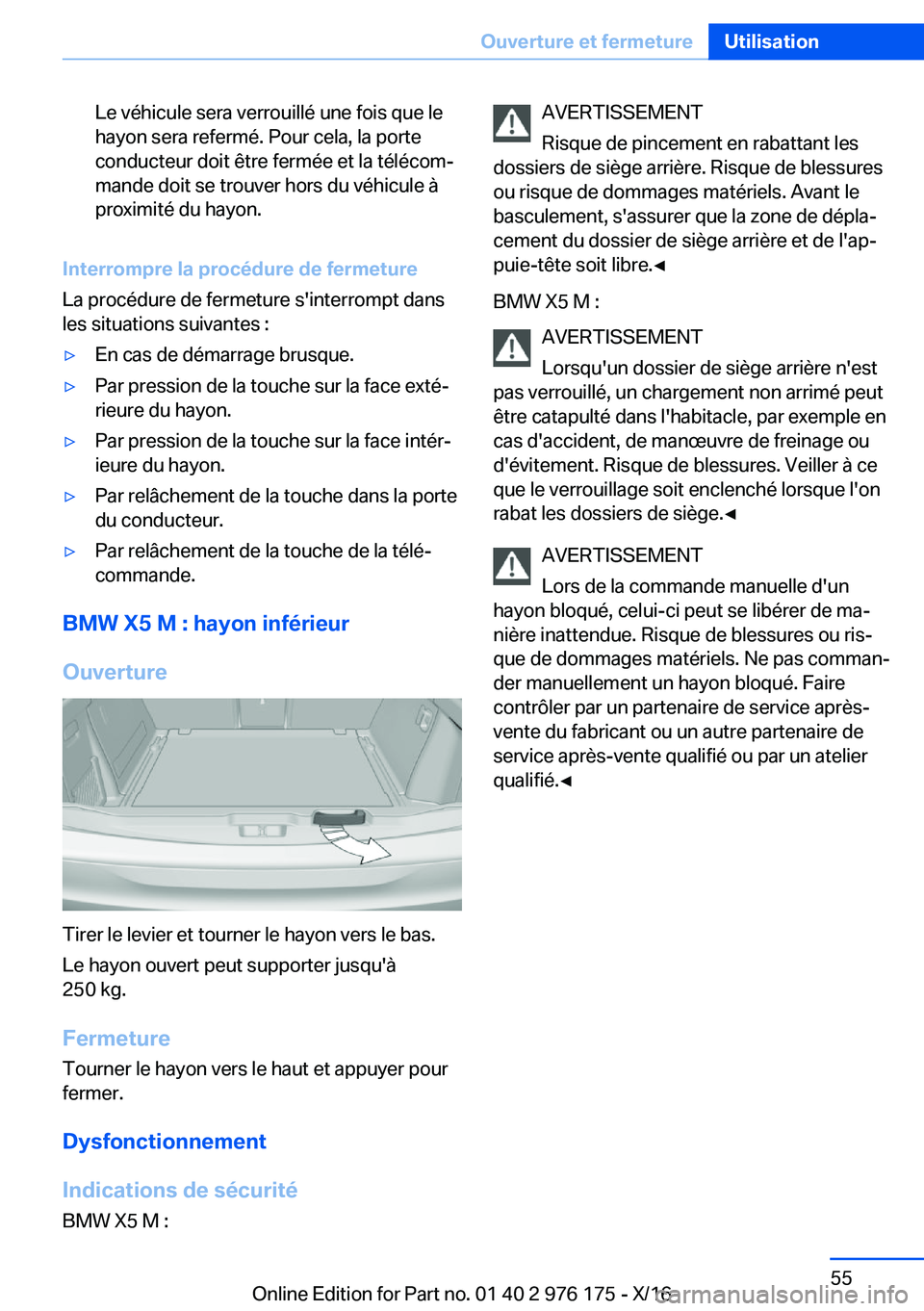 BMW X5 M 2017  Notices Demploi (in French) �L�e� �v�é�h�i�c�u�l�e� �s�e�r�a� �v�e�r�r�o�u�i�l�l�é� �u�n�e� �f�o�i�s� �q�u�e� �l�e
�h�a�y�o�n� �s�e�r�a� �r�e�f�e�r�m�é�.� �P�o�u�r� �c�e�l�a�,� �l�a� �p�o�r�t�e
�c�o�n�d�u�c�t�e�u�r� �d�o�i�t�