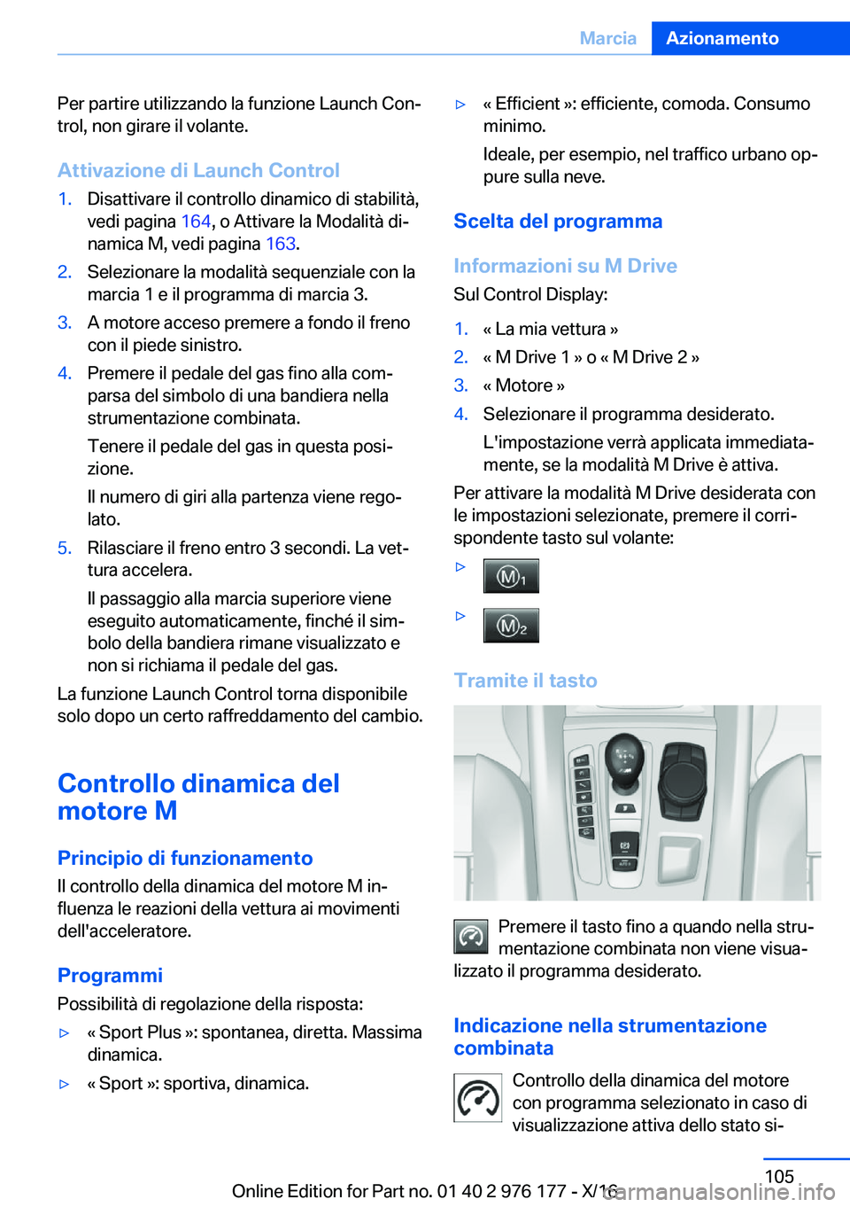BMW X5 M 2017  Libretti Di Uso E manutenzione (in Italian) �P�e�r� �p�a�r�t�i�r�e� �u�t�i�l�i�z�z�a�n�d�o� �l�a� �f�u�n�z�i�o�n�e� �L�a�u�n�c�h� �C�o�nª�t�r�o�l�,� �n�o�n� �g�i�r�a�r�e� �i�l� �v�o�l�a�n�t�e�.
�A�t�t�i�v�a�z�i�o�n�e��d�i��L�a�u�n�c�h��C�o