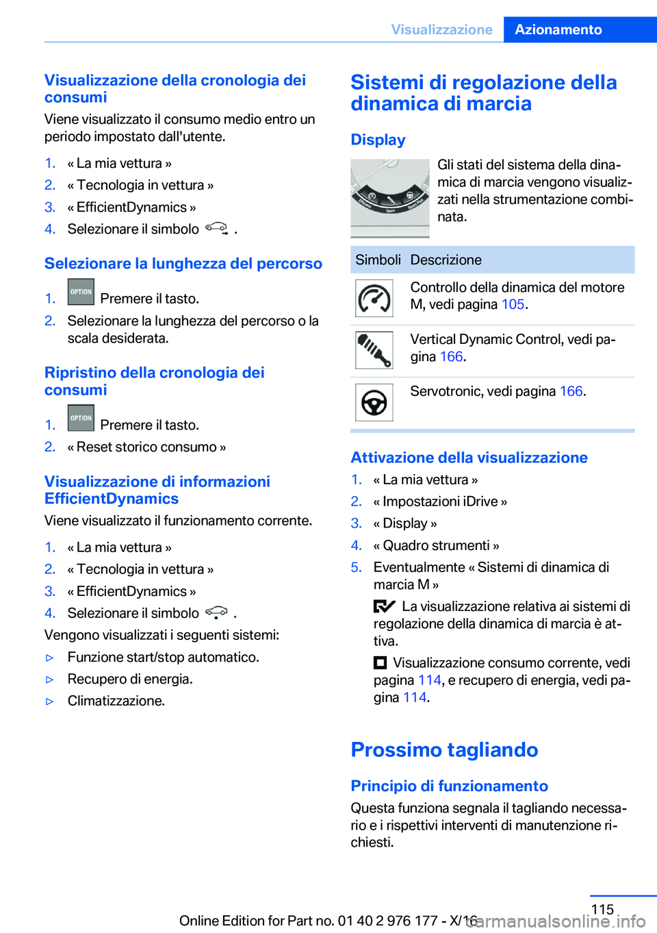 BMW X5 M 2017  Libretti Di Uso E manutenzione (in Italian) �V�i�s�u�a�l�i�z�z�a�z�i�o�n�e��d�e�l�l�a��c�r�o�n�o�l�o�g�i�a��d�e�i
�c�o�n�s�u�m�i
�V�i�e�n�e� �v�i�s�u�a�l�i�z�z�a�t�o� �i�l� �c�o�n�s�u�m�o� �m�e�d�i�o� �e�n�t�r�o� �u�n
�p�e�r�i�o�d�o� �i�m�p�