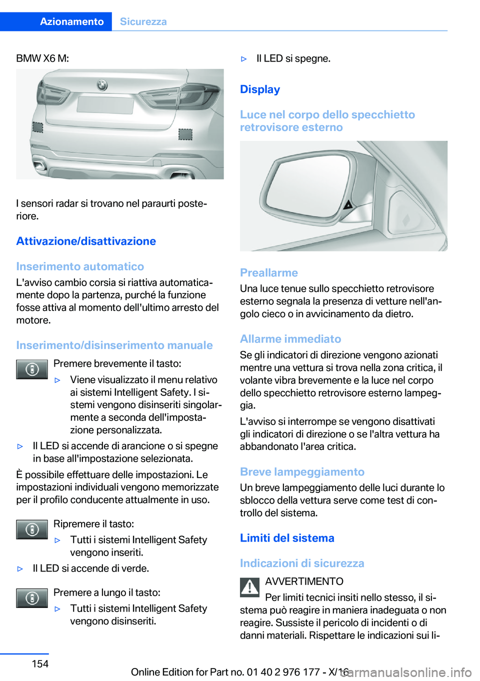 BMW X5 M 2017  Libretti Di Uso E manutenzione (in Italian) �B�M�W� �X�6� �M�:
�I� �s�e�n�s�o�r�i� �r�a�d�a�r� �s�i� �t�r�o�v�a�n�o� �n�e�l� �p�a�r�a�u�r�t�i� �p�o�s�t�eª
�r�i�o�r�e�.
�A�t�t�i�v�a�z�i�o�n�e�/�d�i�s�a�t�t�i�v�a�z�i�o�n�e
�I�n�s�e�r�i�m�e�n�t�