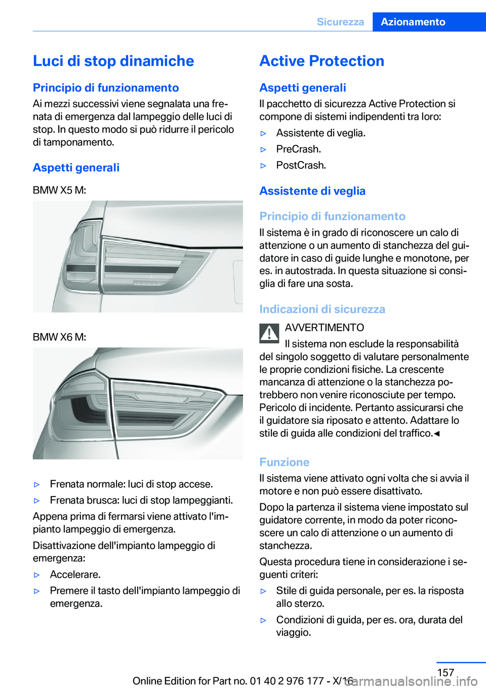 BMW X5 M 2017  Libretti Di Uso E manutenzione (in Italian) �L�u�c�i��d�i��s�t�o�p��d�i�n�a�m�i�c�h�e�P�r�i�n�c�i�p�i�o��d�i��f�u�n�z�i�o�n�a�m�e�n�t�o
�A�i� �m�e�z�z�i� �s�u�c�c�e�s�s�i�v�i� �v�i�e�n�e� �s�e�g�n�a�l�a�t�a� �u�n�a� �f�r�eª
�n�a�t�a� �d�
