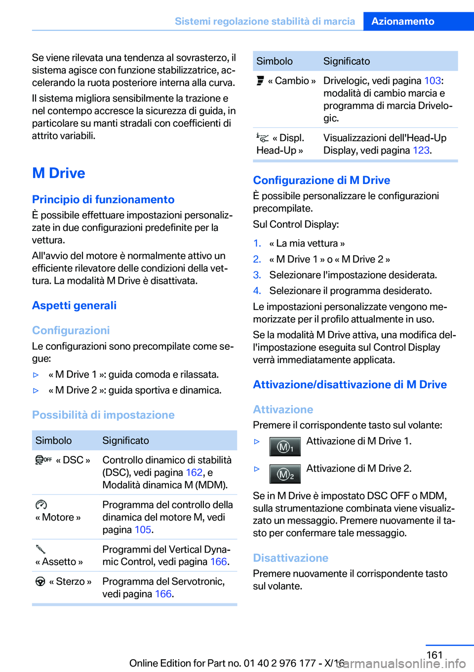 BMW X5 M 2017  Libretti Di Uso E manutenzione (in Italian) �S�e� �v�i�e�n�e� �r�i�l�e�v�a�t�a� �u�n�a� �t�e�n�d�e�n�z�a� �a�l� �s�o�v�r�a�s�t�e�r�z�o�,� �i�l�s�i�s�t�e�m�a� �a�g�i�s�c�e� �c�o�n� �f�u�n�z�i�o�n�e� �s�t�a�b�i�l�i�z�z�a�t�r�i�c�e�,� �a�cª�c�e�