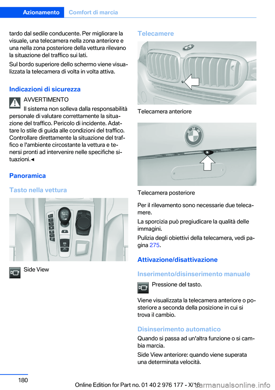 BMW X5 M 2017  Libretti Di Uso E manutenzione (in Italian) �t�a�r�d�o� �d�a�l� �s�e�d�i�l�e� �c�o�n�d�u�c�e�n�t�e�.� �P�e�r� �m�i�g�l�i�o�r�a�r�e� �l�a
�v�i�s�u�a�l�e�,� �u�n�a� �t�e�l�e�c�a�m�e�r�a� �n�e�l�l�a� �z�o�n�a� �a�n�t�e�r�i�o�r�e� �e �u�n�a� �n�e�l