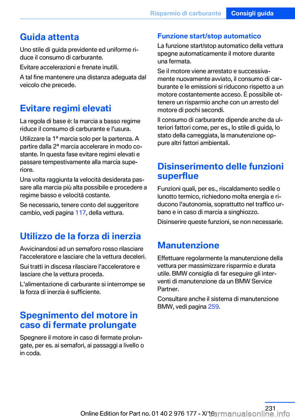 BMW X5 M 2017  Libretti Di Uso E manutenzione (in Italian) �G�u�i�d�a��a�t�t�e�n�t�a
�U�n�o� �s�t�i�l�e� �d�i� �g�u�i�d�a� �p�r�e�v�i�d�e�n�t�e� �e�d� �u�n�i�f�o�r�m�e� �r�iª
�d�u�c�e� �i�l� �c�o�n�s�u�m�o� �d�i� �c�a�r�b�u�r�a�n�t�e�.
�E�v�i�t�a�r�e� �a�c