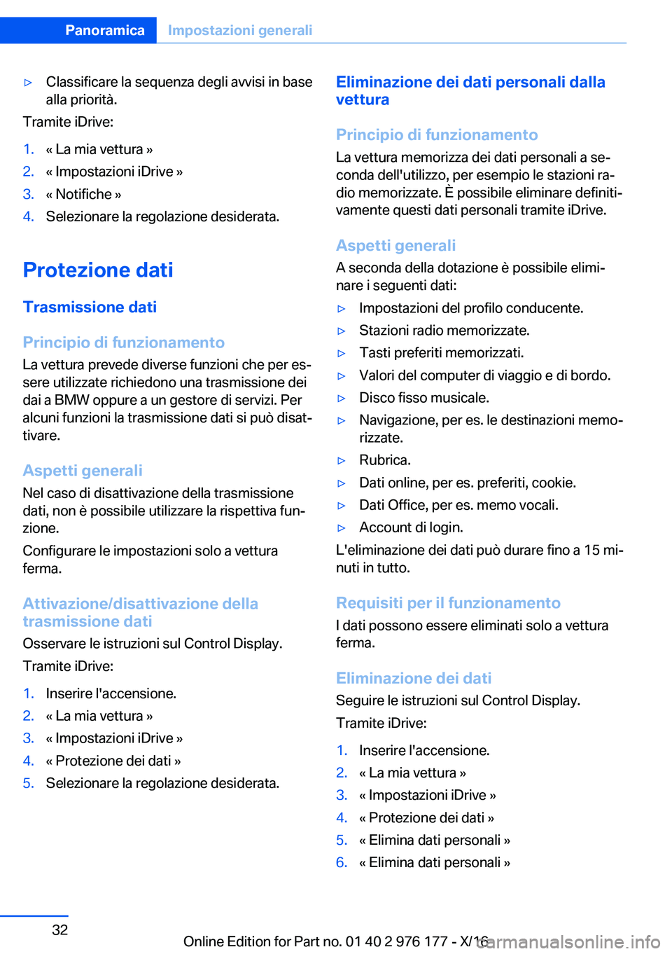 BMW X5 M 2017  Libretti Di Uso E manutenzione (in Italian) 'y�C�l�a�s�s�i�f�i�c�a�r�e� �l�a� �s�e�q�u�e�n�z�a� �d�e�g�l�i� �a�v�v�i�s�i� �i�n� �b�a�s�e�a�l�l�a� �p�r�i�o�r�i�t�à�.
�T�r�a�m�i�t�e� �i�D�r�i�v�e�:
�1�.�«� �L�a� �m�i�a� �v�e�t�t�u�r�a� �{�2