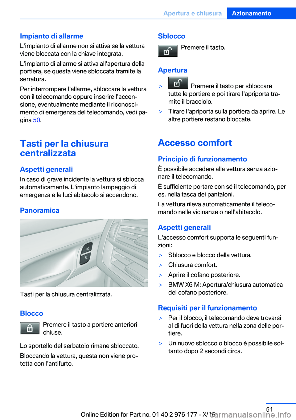 BMW X5 M 2017  Libretti Di Uso E manutenzione (in Italian) �I�m�p�i�a�n�t�o��d�i��a�l�l�a�r�m�e�L�'�i�m�p�i�a�n�t�o� �d�i� �a�l�l�a�r�m�e� �n�o�n� �s�i� �a�t�t�i�v�a� �s�e� �l�a� �v�e�t�t�u�r�a
�v�i�e�n�e� �b�l�o�c�c�a�t�a� �c�o�n� �l�a� �c�h�i�a�v�e� �