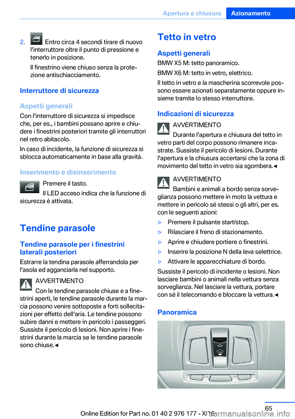 BMW X5 M 2017  Libretti Di Uso E manutenzione (in Italian) �2�.� � �E�n�t�r�o� �c�i�r�c�a� �4� �s�e�c�o�n�d�i� �t�i�r�a�r�e� �d�i� �n�u�o�v�o
�l�'�i�n�t�e�r�r�u�t�t�o�r�e� �o�l�t�r�e� �i�l� �p�u�n�t�o� �d�i� �p�r�e�s�s�i�o�n�e� �e
�t�e�n�e�r�l�o� �i�n� �p