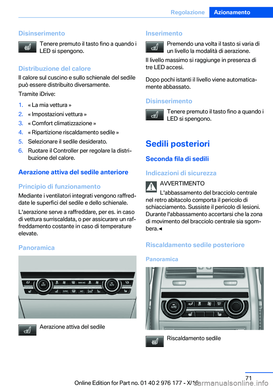 BMW X5 M 2017  Libretti Di Uso E manutenzione (in Italian) �D�i�s�i�n�s�e�r�i�m�e�n�t�o�T�e�n�e�r�e� �p�r�e�m�u�t�o� �i�l� �t�a�s�t�o� �f�i�n�o� �a� �q�u�a�n�d�o� �i
�L�E�D� �s�i� �s�p�e�n�g�o�n�o�.
�D�i�s�t�r�i�b�u�z�i�o�n�e��d�e�l��c�a�l�o�r�e �I�l� �c�a�