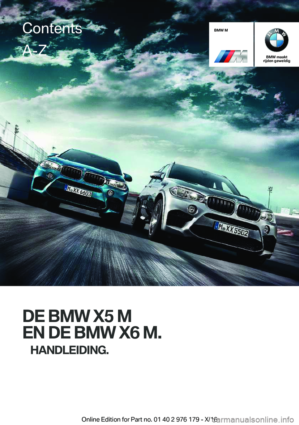 BMW X5 M 2017  Instructieboekjes (in Dutch) �B�M�W��M
�B�M�W��m�a�a�k�t
�r�i�j�d�e�n��g�e�w�e�l�d�i�g
�D�E��B�M�W��X�5��M
�E�N��D�E��B�M�W��X�6��M�. �H�A�N�D�L�E�I�D�I�N�G�.
�C�o�n�t�e�n�t�s�A�-�Z
�O�n�l�i�n�e� �E�d�i�t�i�o�n� �f�o�r�