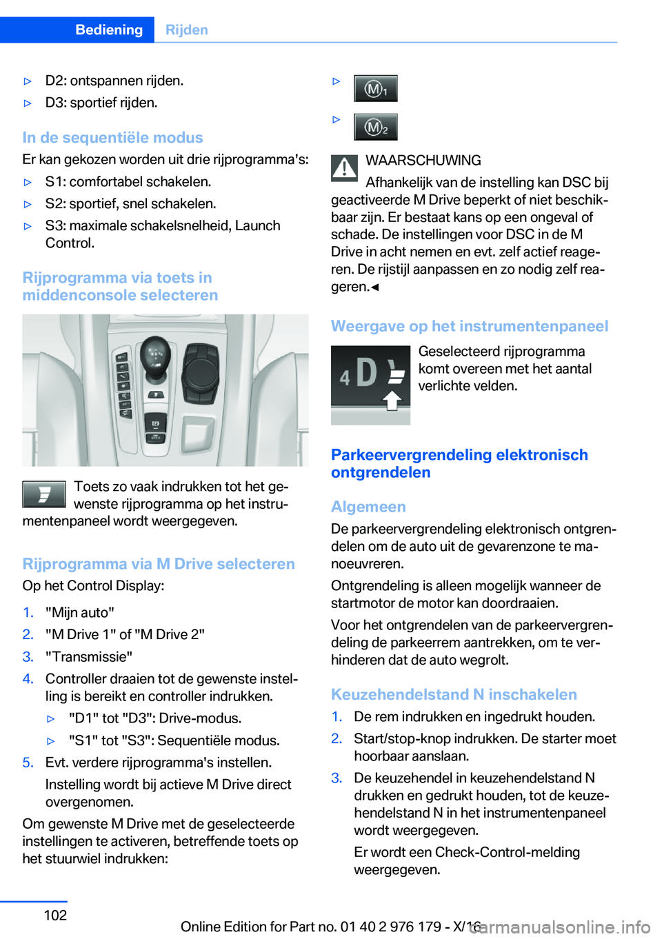 BMW X5 M 2017  Instructieboekjes (in Dutch) 'y�D�2�:� �o�n�t�s�p�a�n�n�e�n� �r�i�j�d�e�n�.'y�D�3�:� �s�p�o�r�t�i�e�f� �r�i�j�d�e�n�.
�I�n��d�e��s�e�q�u�e�n�t�i�ë�l�e��m�o�d�u�s
�E�r� �k�a�n� �g�e�k�o�z�e�n� �w�o�r�d�e�n� �u�i�t� �d�