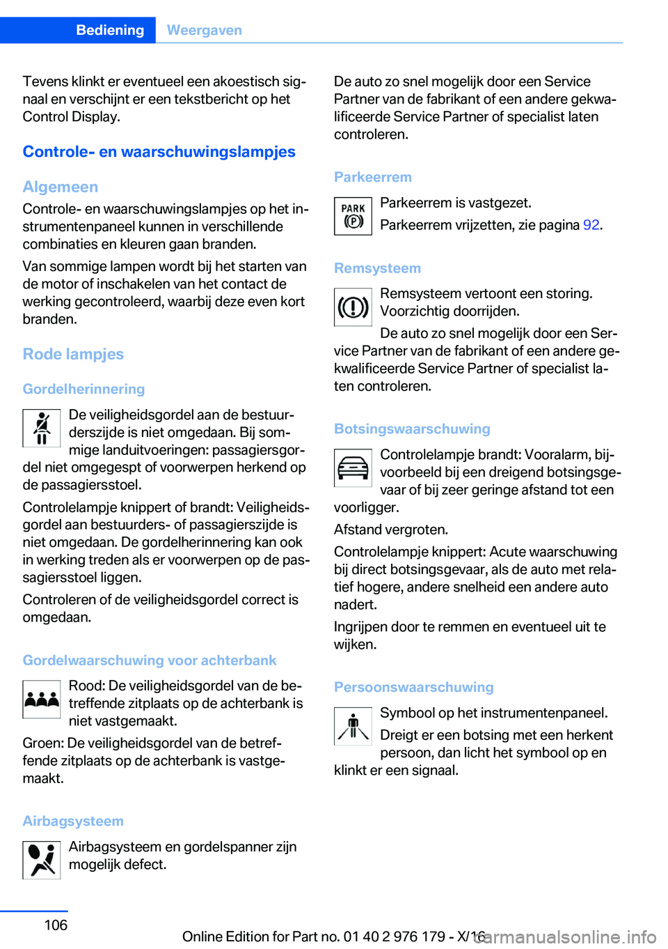 BMW X5 M 2017  Instructieboekjes (in Dutch) �T�e�v�e�n�s� �k�l�i�n�k�t� �e�r� �e�v�e�n�t�u�e�e�l� �e�e�n� �a�k�o�e�s�t�i�s�c�h� �s�i�gj�n�a�a�l� �e�n� �v�e�r�s�c�h�i�j�n�t� �e�r� �e�e�n� �t�e�k�s�t�b�e�r�i�c�h�t� �o�p� �h�e�t
�C�o�n�t�r�o�l� �
