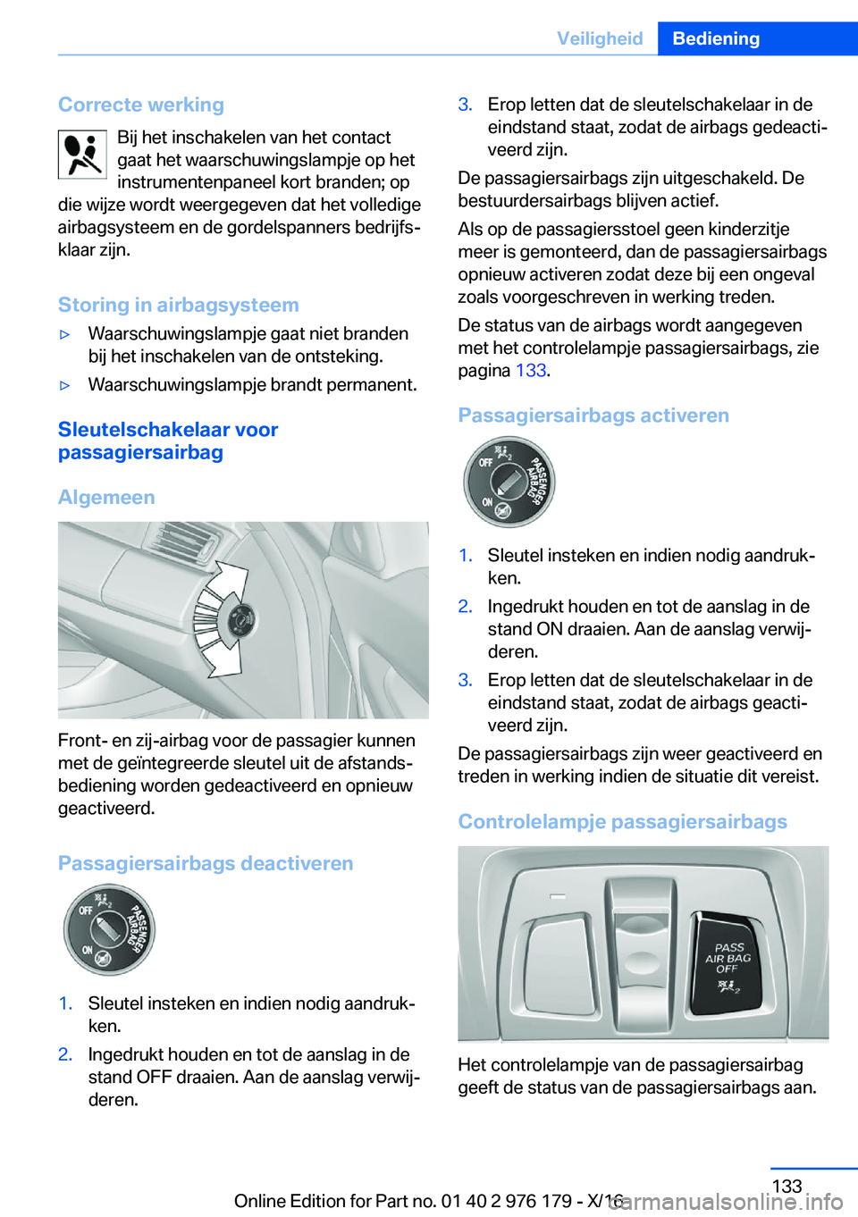BMW X5 M 2017  Instructieboekjes (in Dutch) �C�o�r�r�e�c�t�e��w�e�r�k�i�n�g�B�i�j� �h�e�t� �i�n�s�c�h�a�k�e�l�e�n� �v�a�n� �h�e�t� �c�o�n�t�a�c�t
�g�a�a�t� �h�e�t� �w�a�a�r�s�c�h�u�w�i�n�g�s�l�a�m�p�j�e� �o�p� �h�e�t
�i�n�s�t�r�u�m�e�n�t�e�n�p