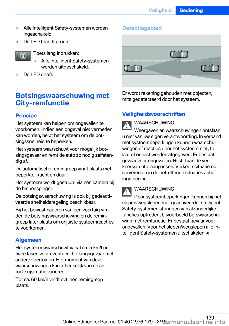 BMW X5 M 2017  Instructieboekjes (in Dutch) 'y�A�l�l�e� �I�n�t�e�l�l�i�g�e�n�t� �S�a�f�e�t�y�-�s�y�s�t�e�m�e�n� �w�o�r�d�e�n
�i�n�g�e�s�c�h�a�k�e�l�d�.'y�D�e� �L�E�D� �b�r�a�n�d�t� �g�r�o�e�n�.
�T�o�e�t�s� �l�a�n�g� �i�n�d�r�u�k�k�e�n�: