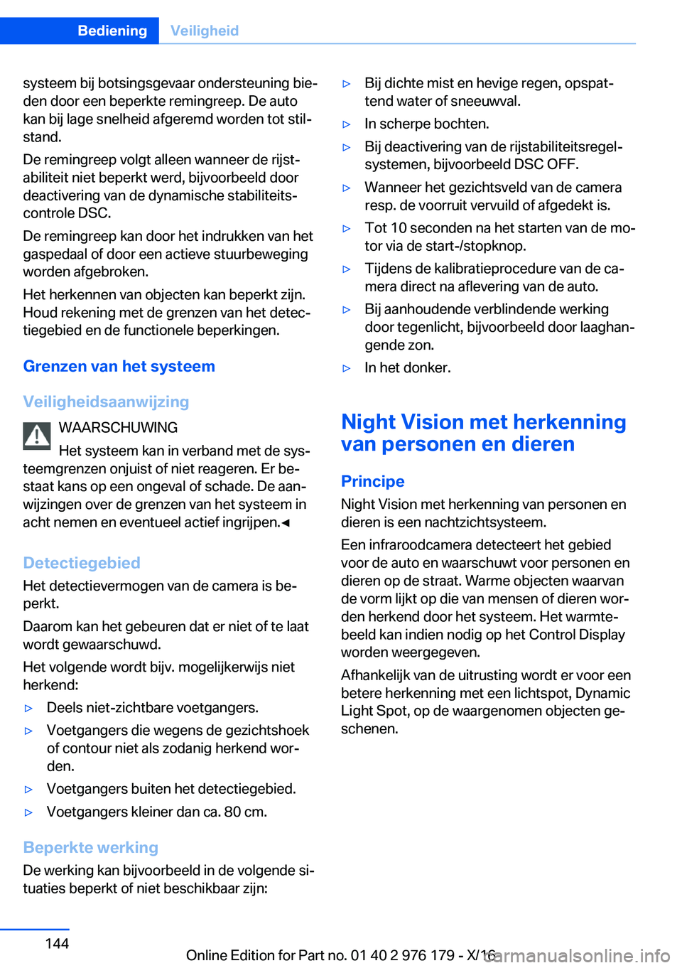 BMW X5 M 2017  Instructieboekjes (in Dutch) �s�y�s�t�e�e�m� �b�i�j� �b�o�t�s�i�n�g�s�g�e�v�a�a�r� �o�n�d�e�r�s�t�e�u�n�i�n�g� �b�i�ej
�d�e�n� �d�o�o�r� �e�e�n� �b�e�p�e�r�k�t�e� �r�e�m�i�n�g�r�e�e�p�.� �D�e� �a�u�t�o
�k�a�n� �b�i�j� �l�a�g�e� 