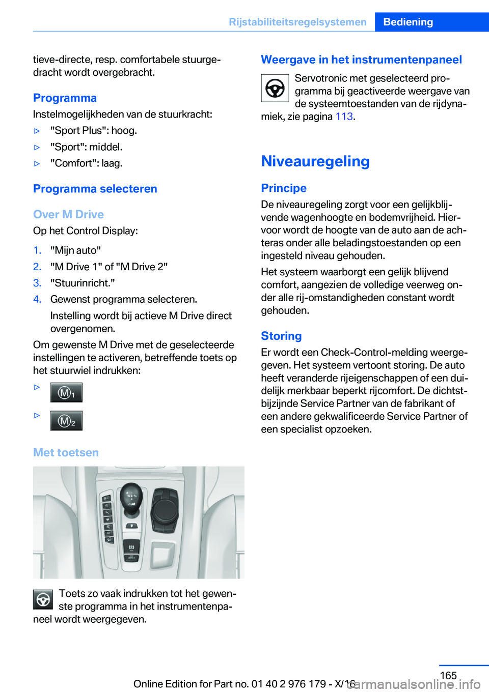 BMW X5 M 2017  Instructieboekjes (in Dutch) �t�i�e�v�e�-�d�i�r�e�c�t�e�,� �r�e�s�p�.� �c�o�m�f�o�r�t�a�b�e�l�e� �s�t�u�u�r�g�ej
�d�r�a�c�h�t� �w�o�r�d�t� �o�v�e�r�g�e�b�r�a�c�h�t�.
�P�r�o�g�r�a�m�m�a �I�n�s�t�e�l�m�o�g�e�l�i�j�k�h�e�d�e�n� �v�