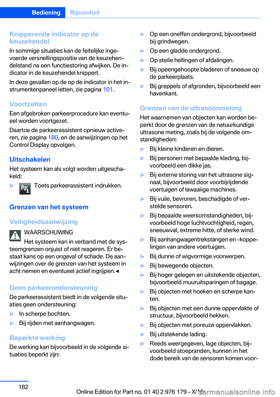 BMW X5 M 2017  Instructieboekjes (in Dutch) �K�n�i�p�p�e�r�e�n�d�e��i�n�d�i�c�a�t�o�r��o�p��d�e
�k�e�u�z�e�h�e�n�d�e�l
�I�n� �s�o�m�m�i�g�e� �s�i�t�u�a�t�i�e�s� �k�a�n� �d�e� �f�e�i�t�e�l�i�j�k�e� �i�n�g�ej �v�o�e�r�d�e� �v�e�r�s�n�e�l�l�i�