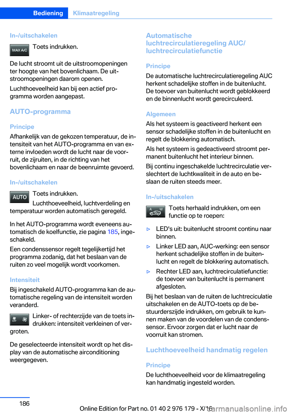 BMW X5 M 2017  Instructieboekjes (in Dutch) �I�n�-�/�u�i�t�s�c�h�a�k�e�l�e�n�T�o�e�t�s� �i�n�d�r�u�k�k�e�n�.
�D�e� �l�u�c�h�t� �s�t�r�o�o�m�t� �u�i�t� �d�e� �u�i�t�s�t�r�o�o�m�o�p�e�n�i�n�g�e�n �t�e�r� �h�o�o�g�t�e� �v�a�n� �h�e�t� �b�o�v�e�n�l
