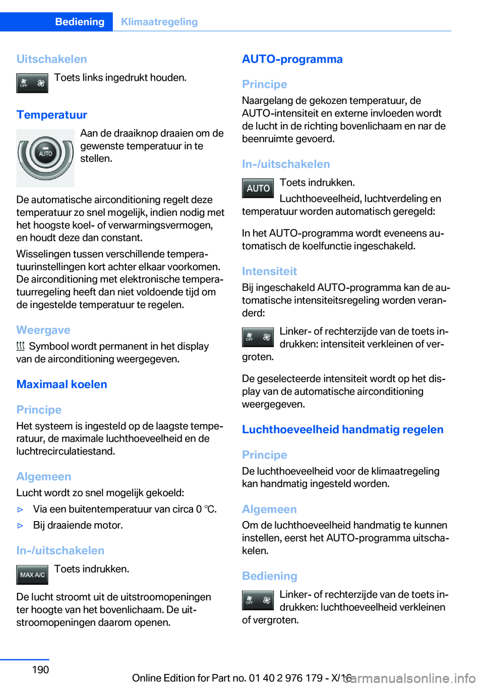 BMW X5 M 2017  Instructieboekjes (in Dutch) �U�i�t�s�c�h�a�k�e�l�e�n�T�o�e�t�s� �l�i�n�k�s� �i�n�g�e�d�r�u�k�t� �h�o�u�d�e�n�.
�T�e�m�p�e�r�a�t�u�u�r �A�a�n� �d�e� �d�r�a�a�i�k�n�o�p� �d�r�a�a�i�e�n� �o�m� �d�e�g�e�w�e�n�s�t�e� �t�e�m�p�e�r�a�t