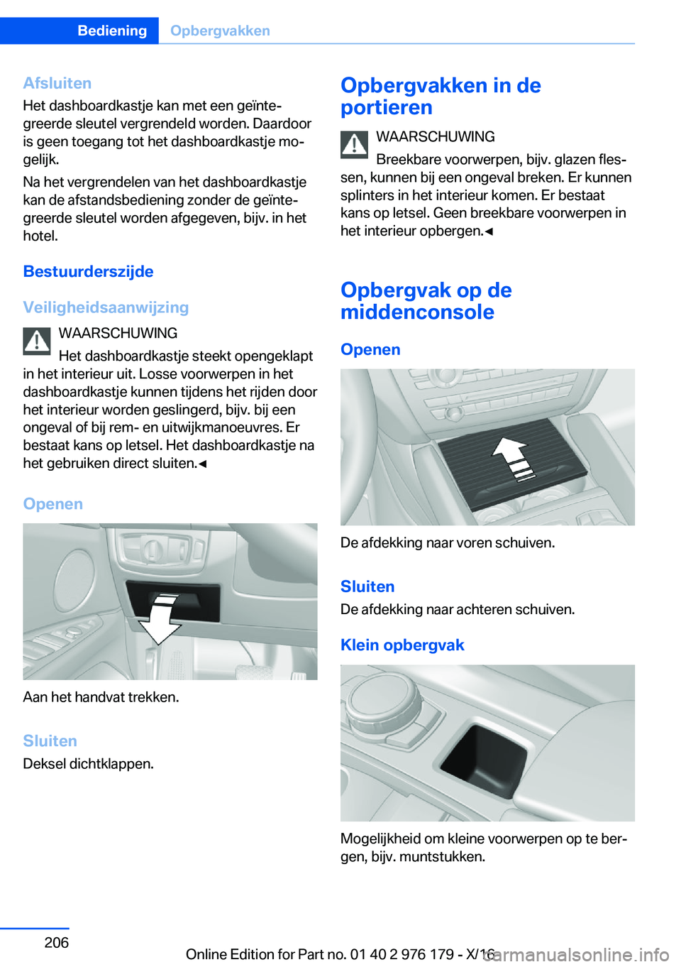 BMW X5 M 2017  Instructieboekjes (in Dutch) �A�f�s�l�u�i�t�e�n�H�e�t� �d�a�s�h�b�o�a�r�d�k�a�s�t�j�e� �k�a�n� �m�e�t� �e�e�n� �g�e�ï�n�t�ej�g�r�e�e�r�d�e� �s�l�e�u�t�e�l� �v�e�r�g�r�e�n�d�e�l�d� �w�o�r�d�e�n�.� �D�a�a�r�d�o�o�r�i�s� �g�e�e�n�