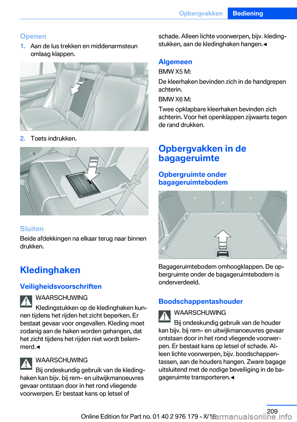 BMW X5 M 2017  Instructieboekjes (in Dutch) �O�p�e�n�e�n�1�.�A�a�n� �d�e� �l�u�s� �t�r�e�k�k�e�n� �e�n� �m�i�d�d�e�n�a�r�m�s�t�e�u�n
�o�m�l�a�a�g� �k�l�a�p�p�e�n�.�2�.�T�o�e�t�s� �i�n�d�r�u�k�k�e�n�.
�S�l�u�i�t�e�n
�B�e�i�d�e� �a�f�d�e�k�k�i�n�