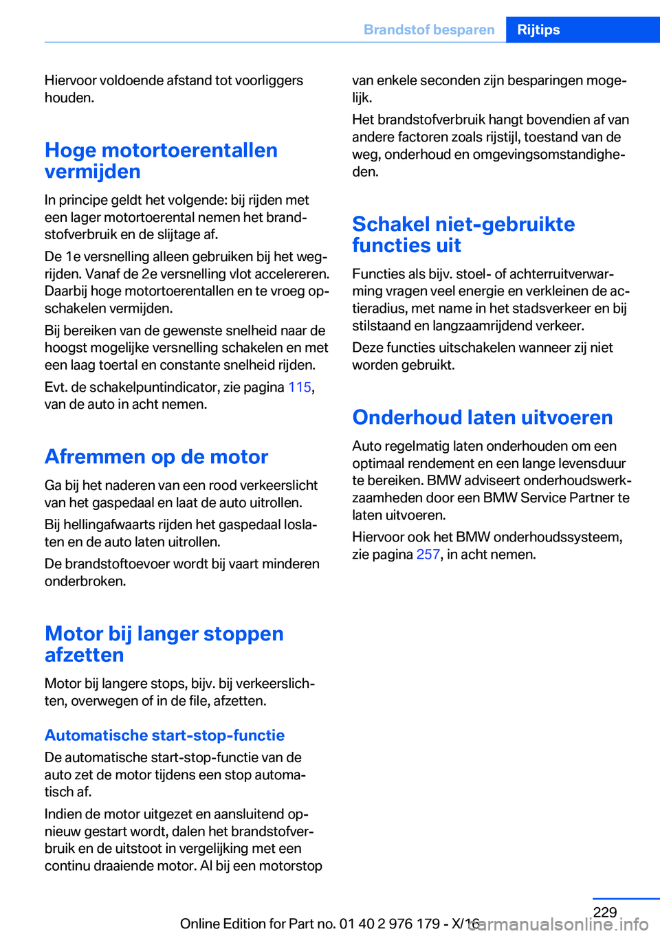 BMW X5 M 2017  Instructieboekjes (in Dutch) �H�i�e�r�v�o�o�r� �v�o�l�d�o�e�n�d�e� �a�f�s�t�a�n�d� �t�o�t� �v�o�o�r�l�i�g�g�e�r�s
�h�o�u�d�e�n�.
�H�o�g�e��m�o�t�o�r�t�o�e�r�e�n�t�a�l�l�e�n
�v�e�r�m�i�j�d�e�n
�I�n� �p�r�i�n�c�i�p�e� �g�e�l�d�t� 