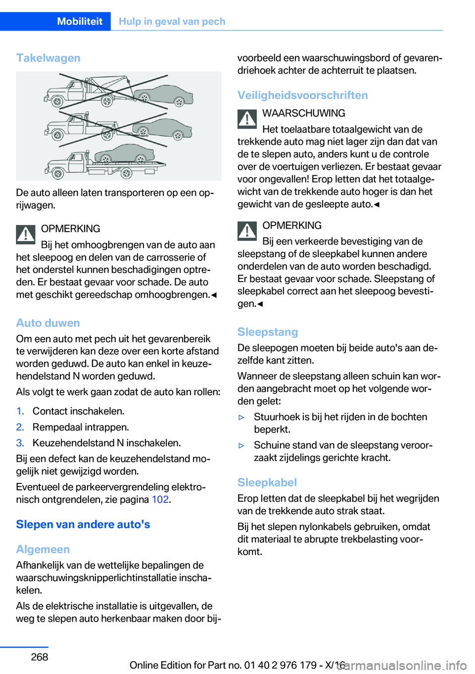 BMW X5 M 2017  Instructieboekjes (in Dutch) �T�a�k�e�l�w�a�g�e�n
�D�e� �a�u�t�o� �a�l�l�e�e�n� �l�a�t�e�n� �t�r�a�n�s�p�o�r�t�e�r�e�n� �o�p� �e�e�n� �o�pj�r�i�j�w�a�g�e�n�.
�O�P�M�E�R�K�I�N�G
�B�i�j� �h�e�t� �o�m�h�o�o�g�b�r�e�n�g�e�n� �v�a�n�