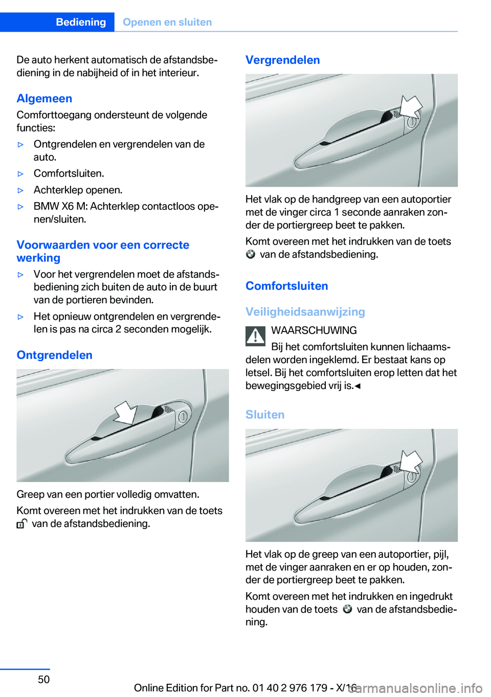 BMW X5 M 2017  Instructieboekjes (in Dutch) �D�e� �a�u�t�o� �h�e�r�k�e�n�t� �a�u�t�o�m�a�t�i�s�c�h� �d�e� �a�f�s�t�a�n�d�s�b�ej
�d�i�e�n�i�n�g� �i�n� �d�e� �n�a�b�i�j�h�e�i�d� �o�f� �i�n� �h�e�t� �i�n�t�e�r�i�e�u�r�.
�A�l�g�e�m�e�e�n
�C�o�m�f�