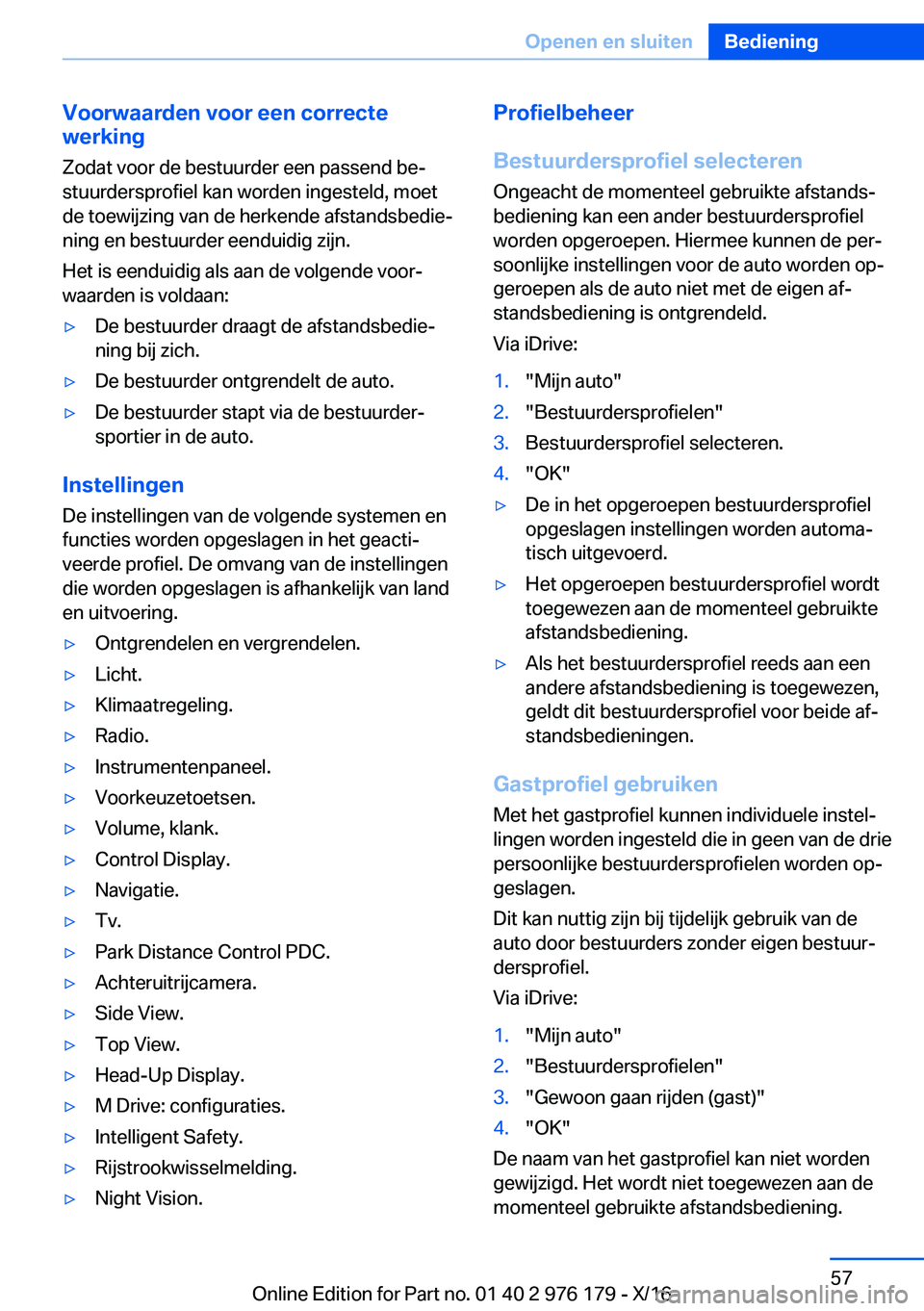 BMW X5 M 2017  Instructieboekjes (in Dutch) �V�o�o�r�w�a�a�r�d�e�n��v�o�o�r��e�e�n��c�o�r�r�e�c�t�e
�w�e�r�k�i�n�g
�Z�o�d�a�t� �v�o�o�r� �d�e� �b�e�s�t�u�u�r�d�e�r� �e�e�n� �p�a�s�s�e�n�d� �b�ej
�s�t�u�u�r�d�e�r�s�p�r�o�f�i�e�l� �k�a�n� �w�