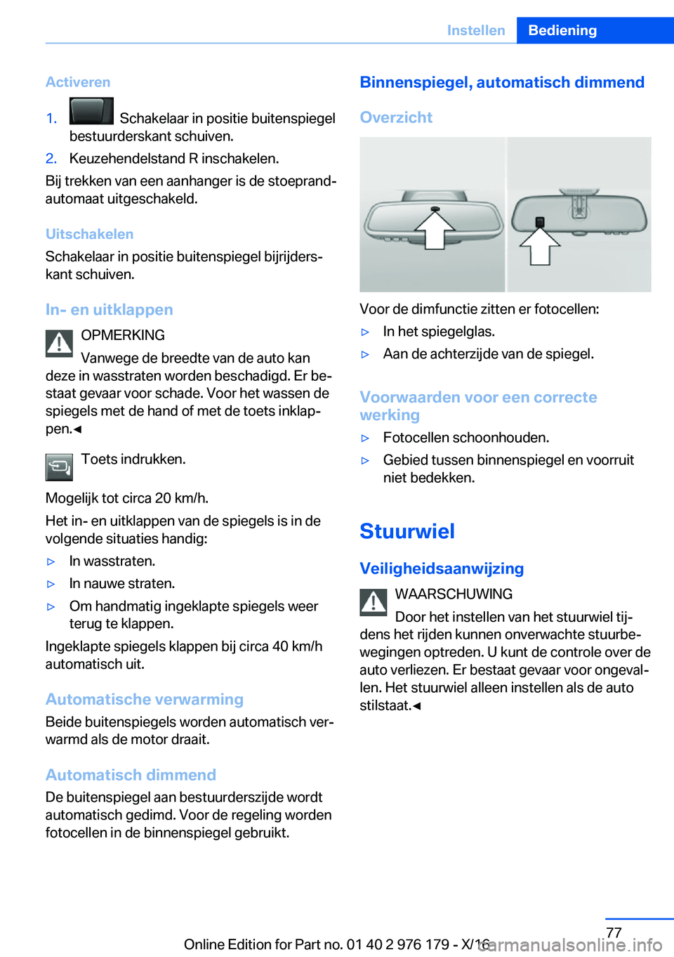 BMW X5 M 2017  Instructieboekjes (in Dutch) �A�c�t�i�v�e�r�e�n�1�.� � �S�c�h�a�k�e�l�a�a�r� �i�n� �p�o�s�i�t�i�e� �b�u�i�t�e�n�s�p�i�e�g�e�l
�b�e�s�t�u�u�r�d�e�r�s�k�a�n�t� �s�c�h�u�i�v�e�n�.�2�.�K�e�u�z�e�h�e�n�d�e�l�s�t�a�n�d� �R� �i�n�s�c�h�