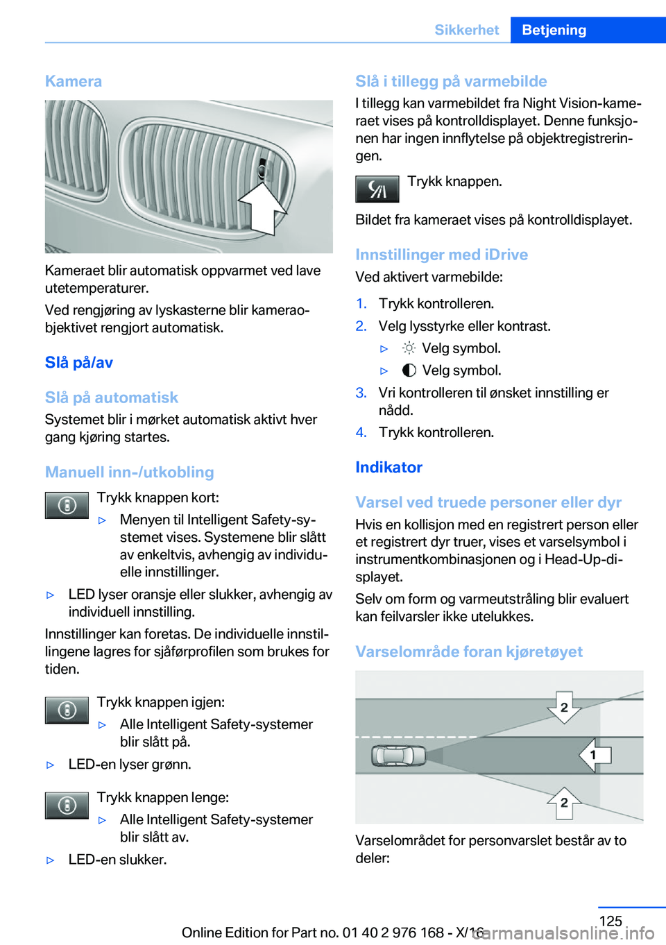 BMW X5 M 2017  InstruksjonsbØker (in Norwegian) �K�a�m�e�r�a
�K�a�m�e�r�a�e�t� �b�l�i�r� �a�u�t�o�m�a�t�i�s�k� �o�p�p�v�a�r�m�e�t� �v�e�d� �l�a�v�e
�u�t�e�t�e�m�p�e�r�a�t�u�r�e�r�.
�V�e�d� �r�e�n�g�j�