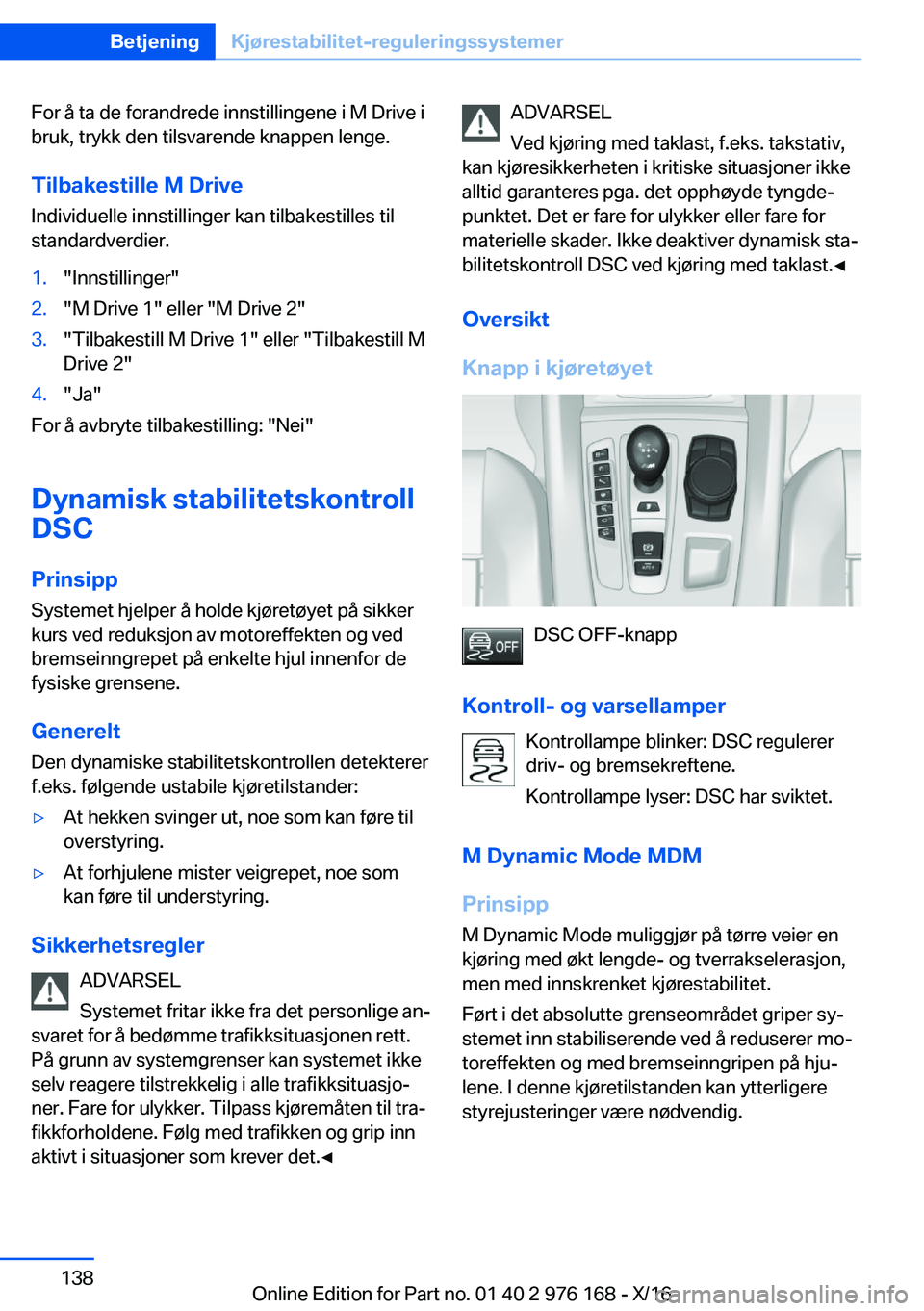 BMW X5 M 2017  InstruksjonsbØker (in Norwegian) �F�o�r� �å� �t�a� �d�e� �f�o�r�a�n�d�r�e�d�e� �i�n�n�s�t�i�l�l�i�n�g�e�n�e� �i� �M� �D�r�i�v�e� �i�b�r�u�k�,� �t�r�y�k�k� �d�e�n� �t�i�l�s�v�a�r�e�n�d�e� �k�n�a�p�p�e�n� �l�e�n�g�e�.
�T�i�l�b�a�k�e�s