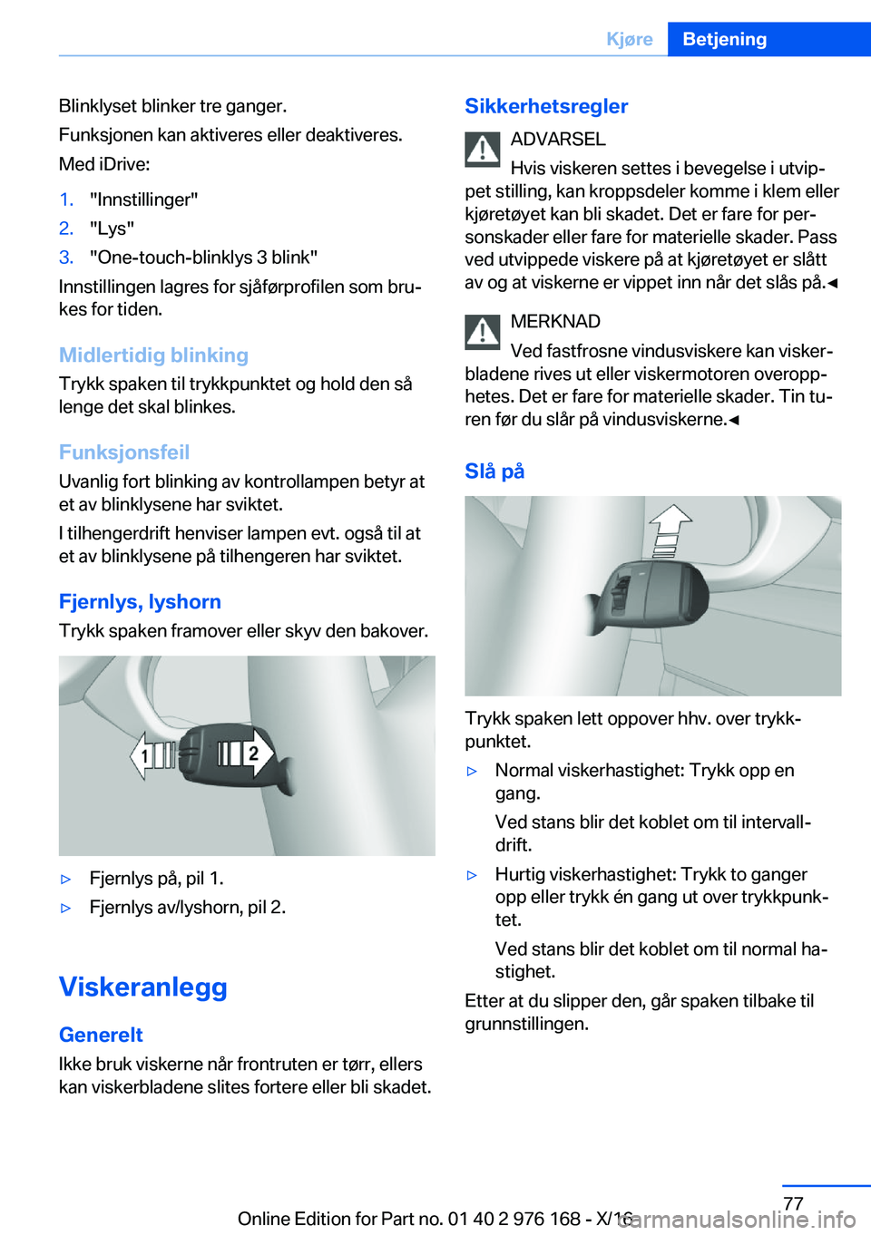 BMW X5 M 2017  InstruksjonsbØker (in Norwegian) �B�l�i�n�k�l�y�s�e�t� �b�l�i�n�k�e�r� �t�r�e� �g�a�n�g�e�r�.
�F�u�n�k�s�j�o�n�e�n� �k�a�n� �a�k�t�i�v�e�r�e�s� �e�l�l�e�r� �d�e�a�k�t�i�v�e�r�e�s�. �M�e�d� �i�D�r�i�v�e�:�1�.�"�I�n�n�s�t�i�l�l�i�n