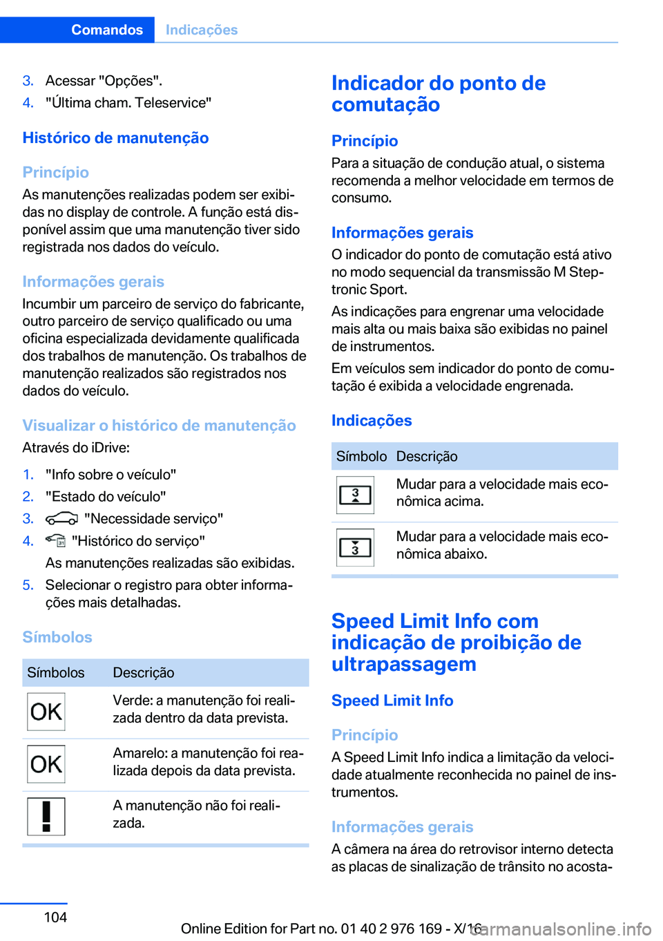 BMW X5 M 2017  Manual do condutor (in Portuguese) �3�.�A�c�e�s�s�a�r� �"�O�p�ç�õ�e�s�"�.�4�.�"�